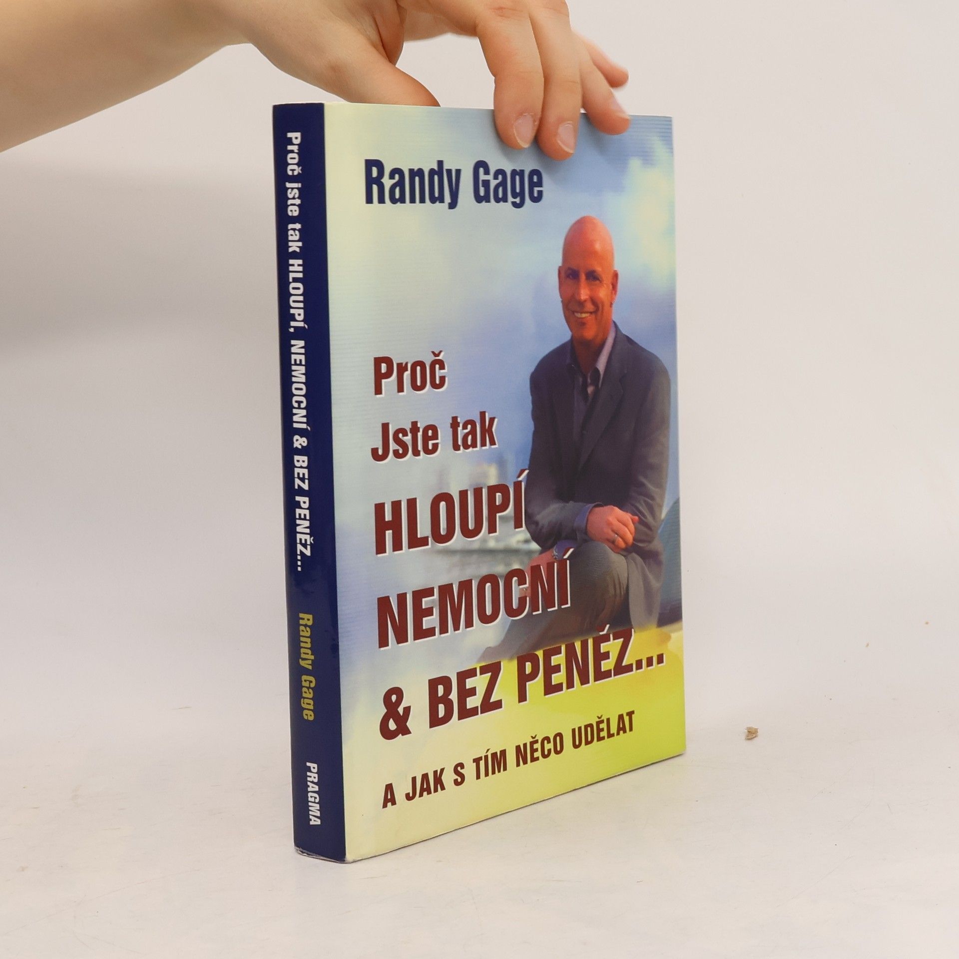 Randy Gage Proč jste tak hloupí, nemocní & bez peněz - a jak s tím něco udělat