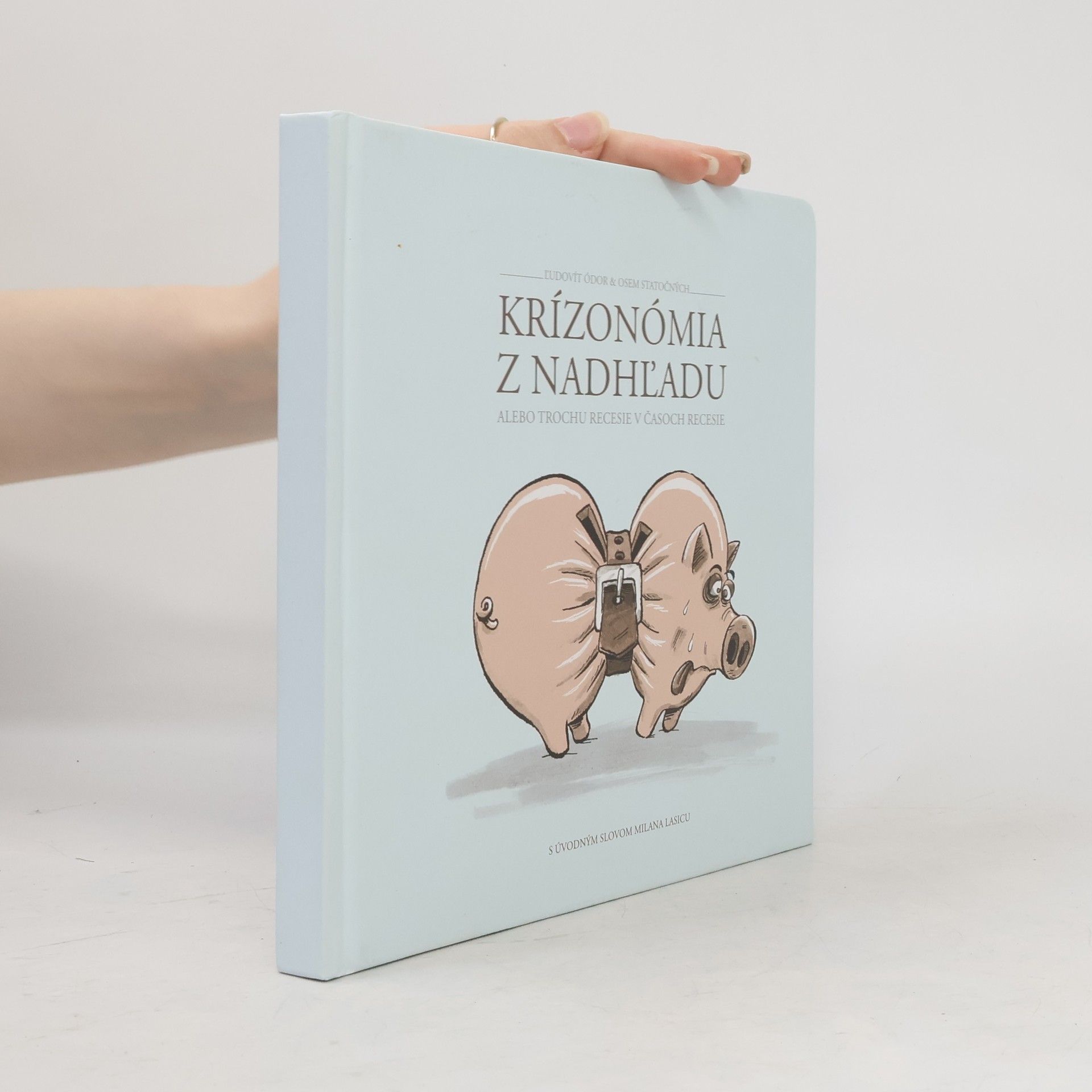 Ľudovít Ódor Krízonómia z nadhľadu alebo Trochu recesie v časoch recesie