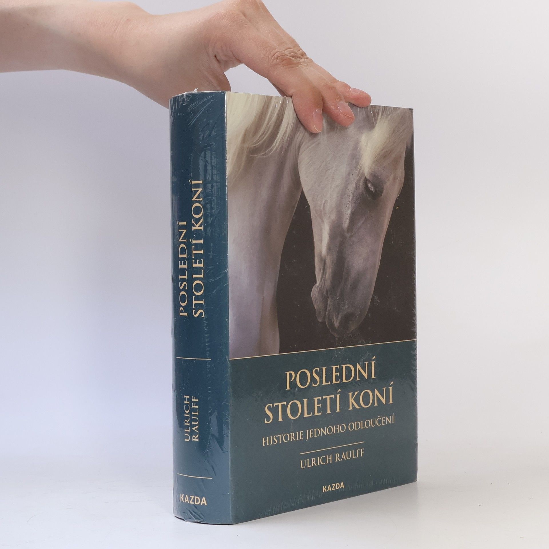 Ulrich Raulff Poslední století koní : historie jednoho odloučení