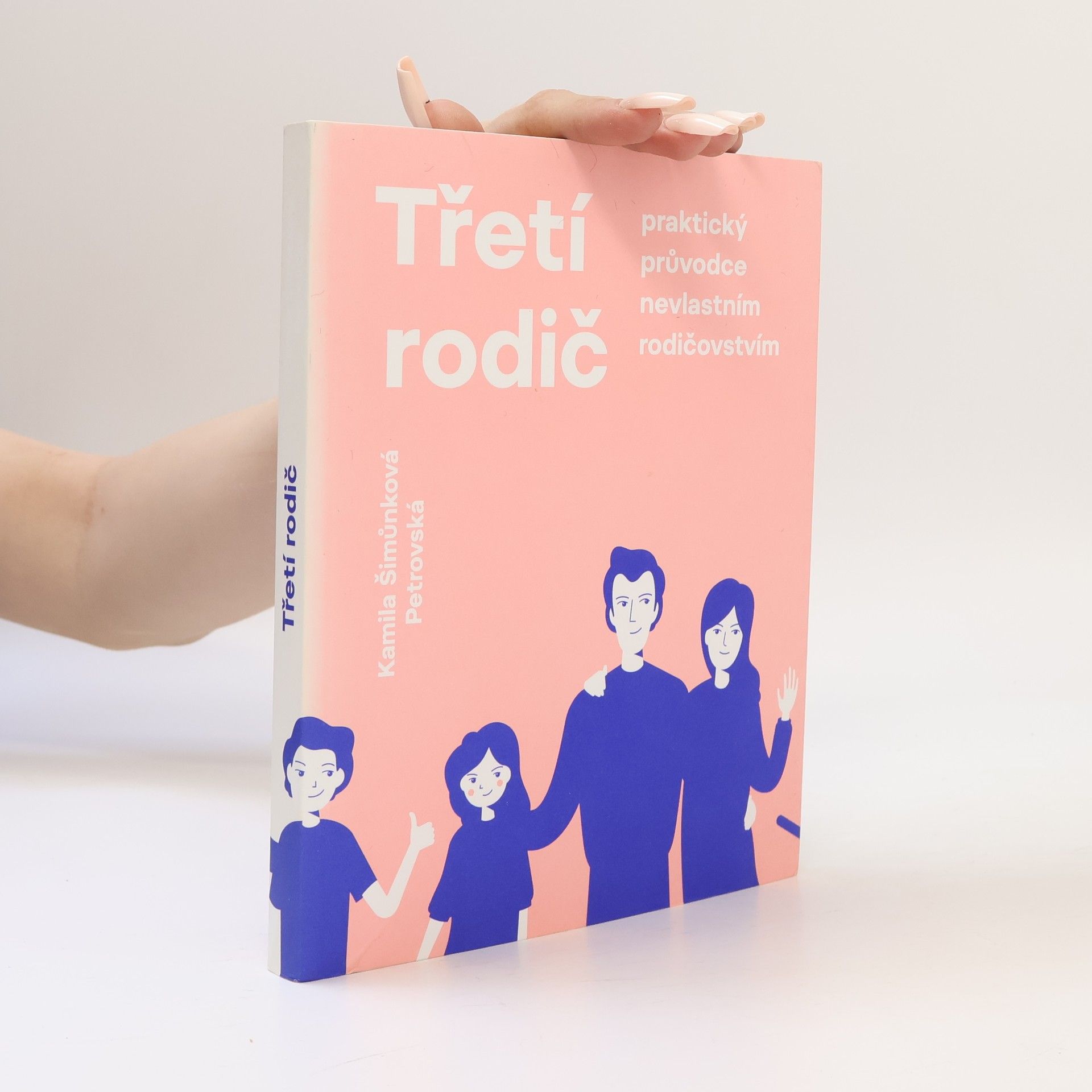 Anežka Součková Třetí rodič : praktický průvodce nevlastním rodičovstvím
