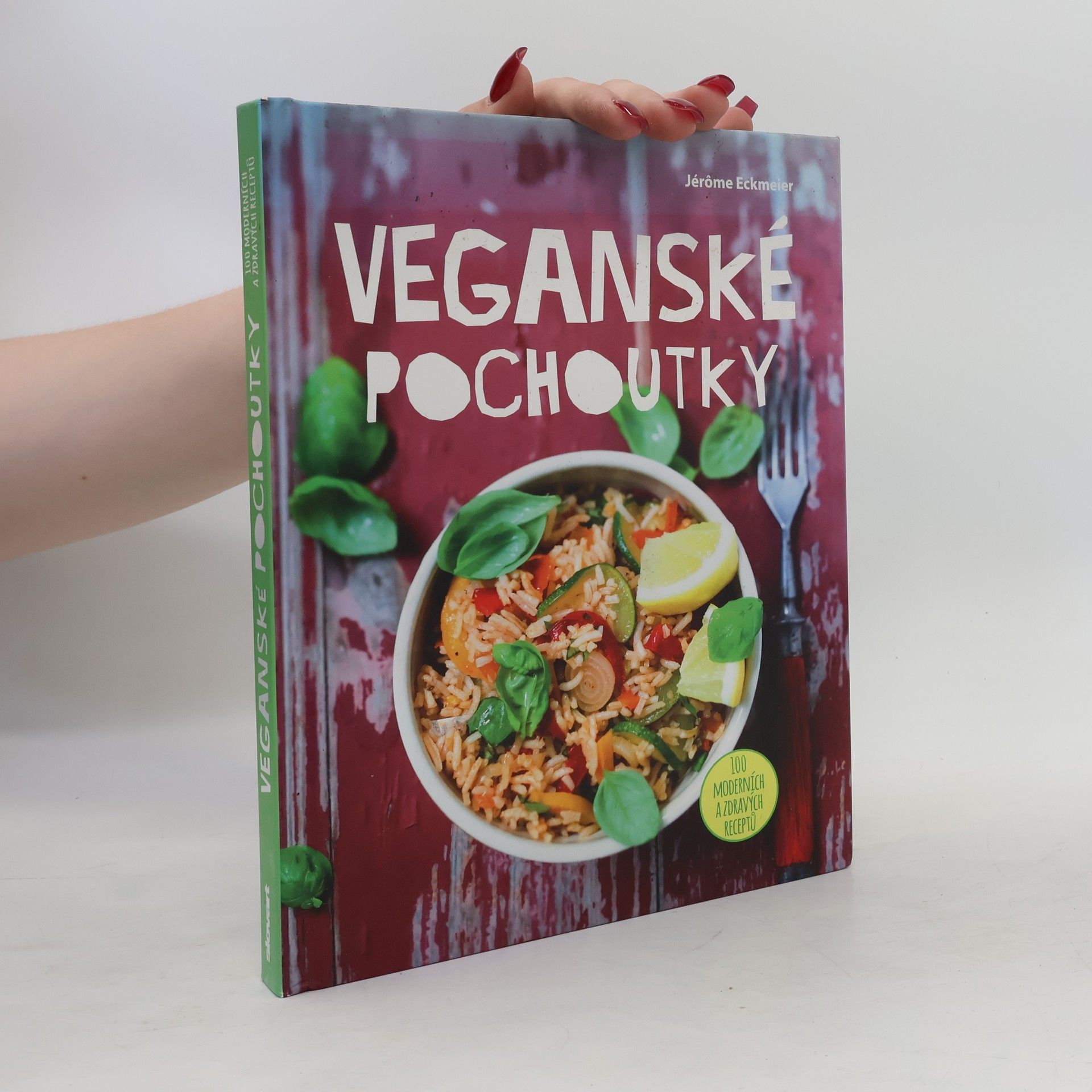 Jérôme Eckmeier Veganské pochoutky : 100 moderních a zdravých receptů