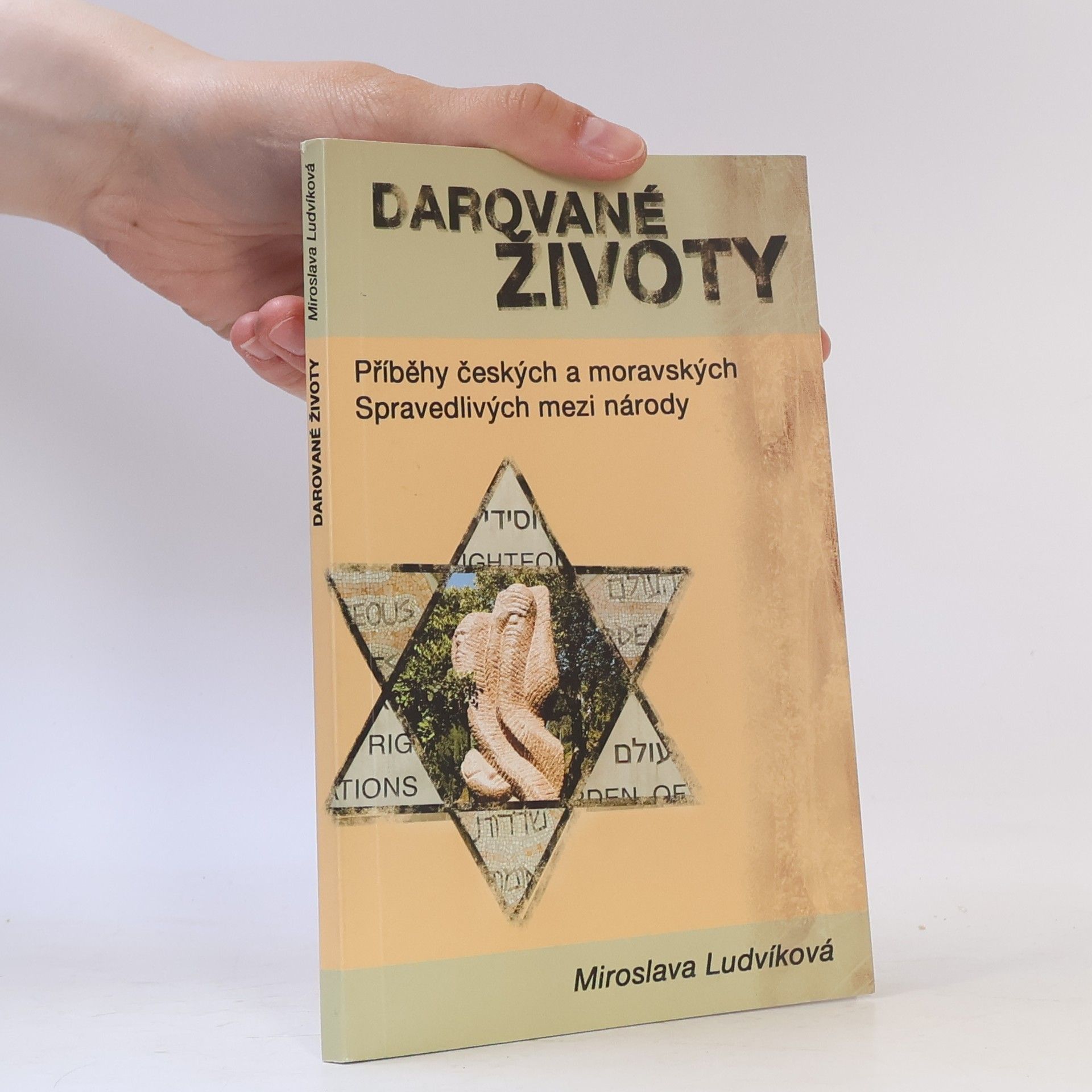 Miroslava Ludvíková Darované životy : příběhy českých a moravských Spravedlivých mezi národy