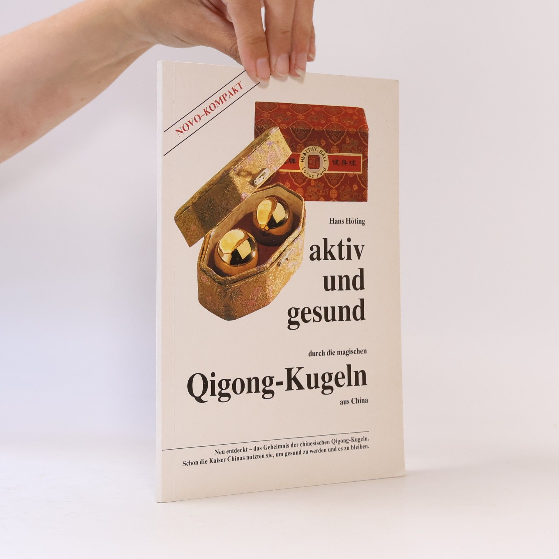 Hans Höting Aktiv und gesund durch die magischen Qigong-Kugeln