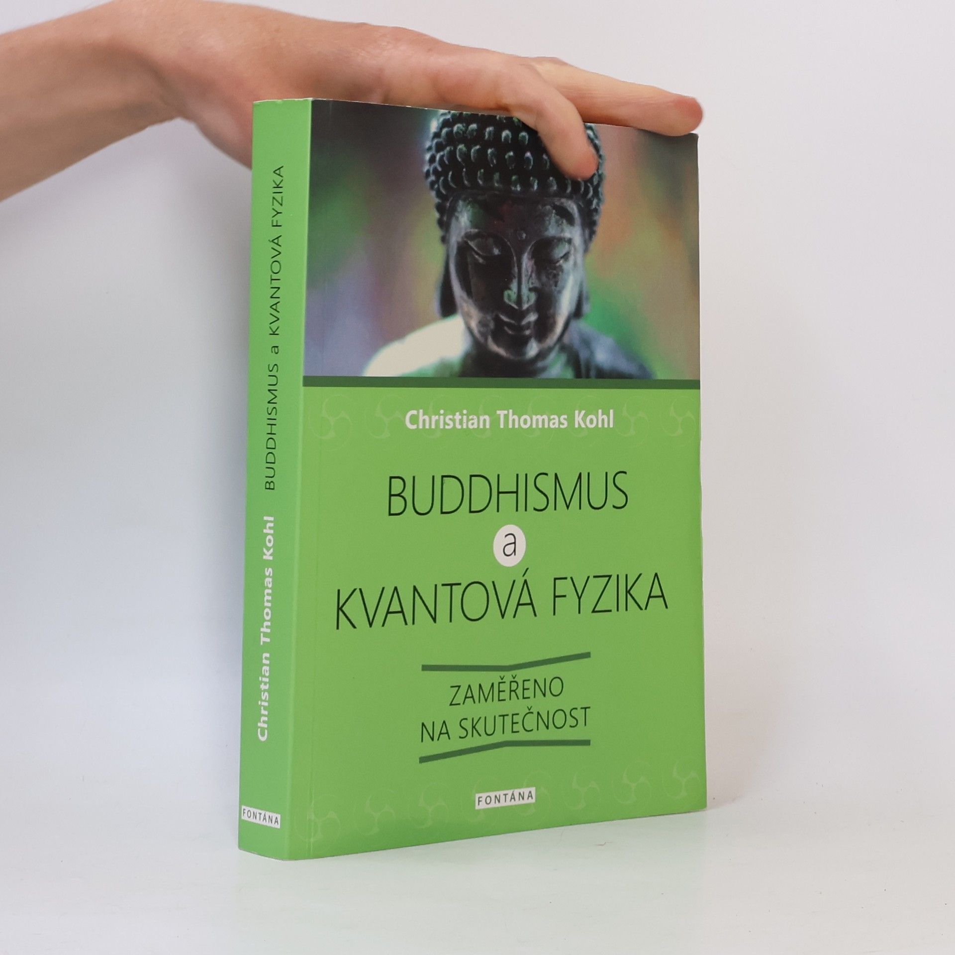 Christian Thomas Kohl Buddhismus a kvantová fyzika : zaměřeno na skutečnost