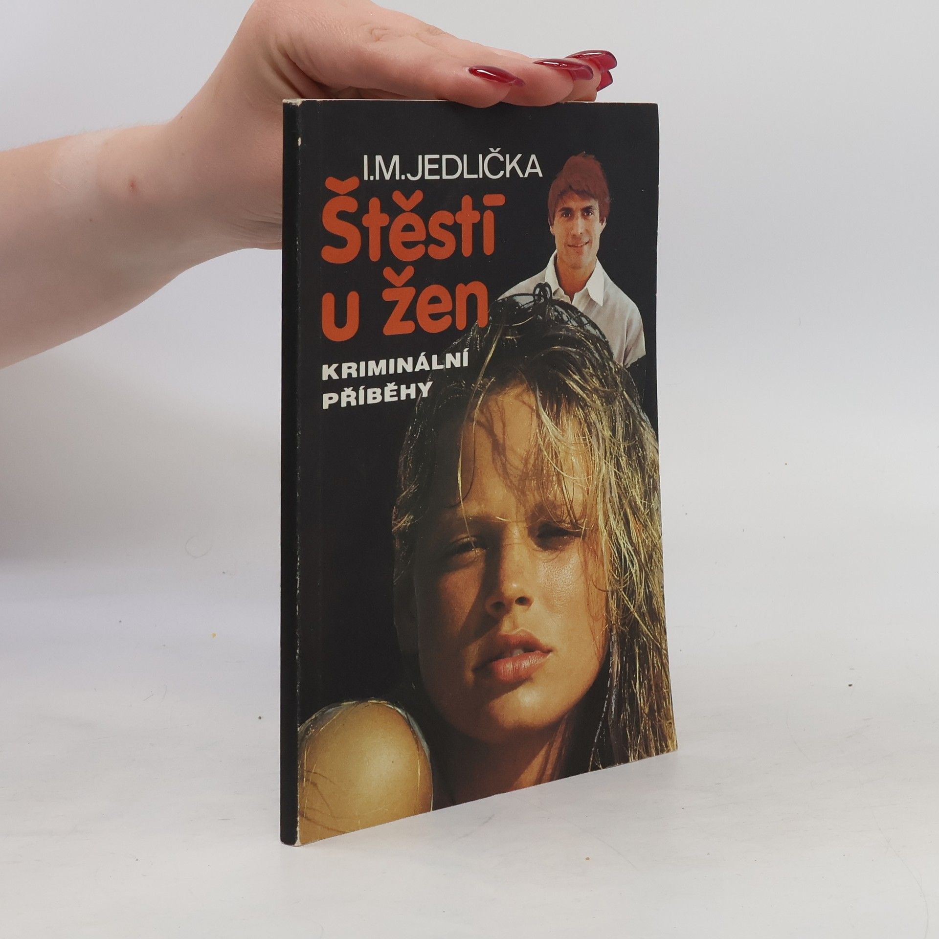 Ivan Milan Jedlička Štěstí u žen. Kriminální příběhy