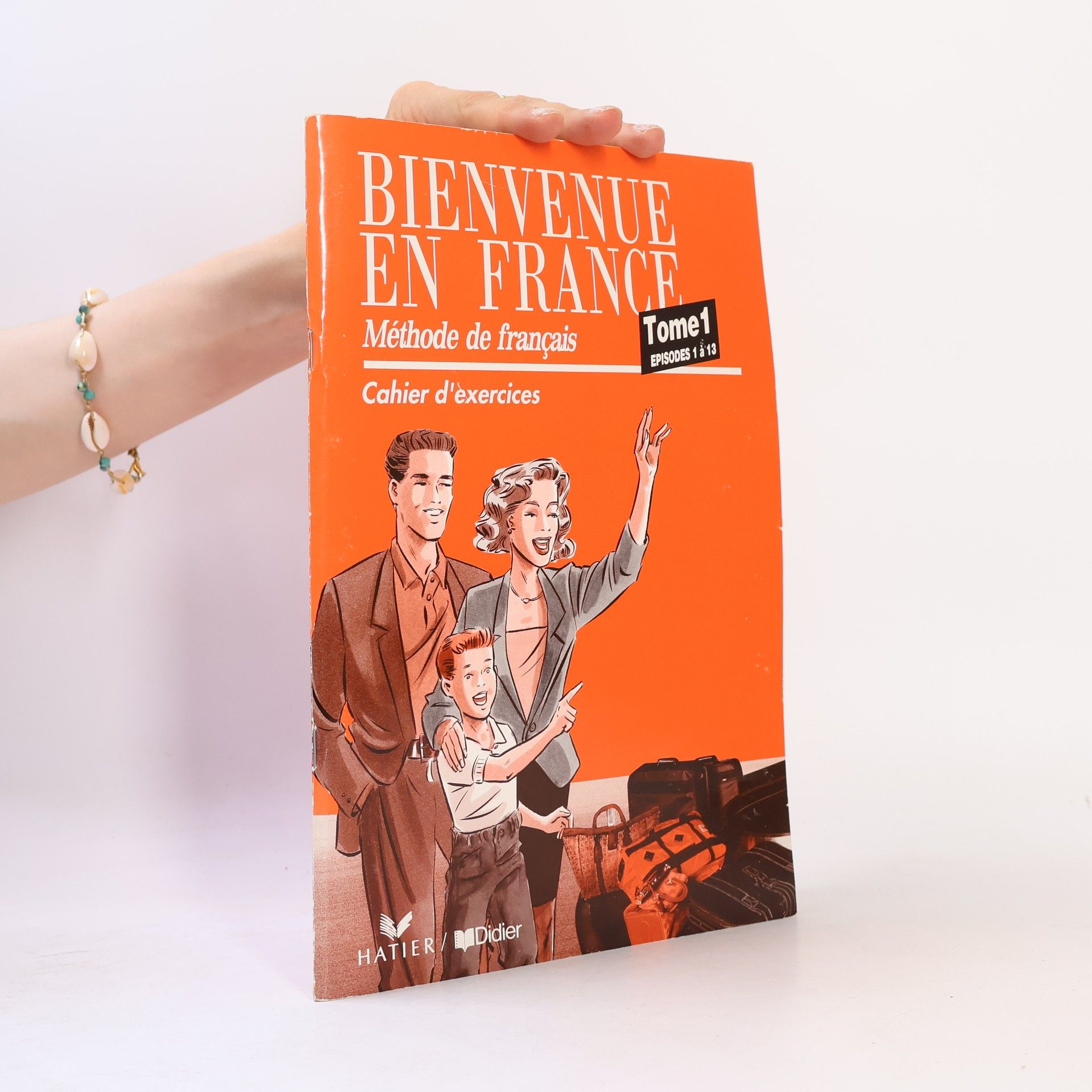 Annie Monnerieová Bienvenue en France. Méthode de français. Tome 1, Episodes 1 á 13. Cahier d'exercices