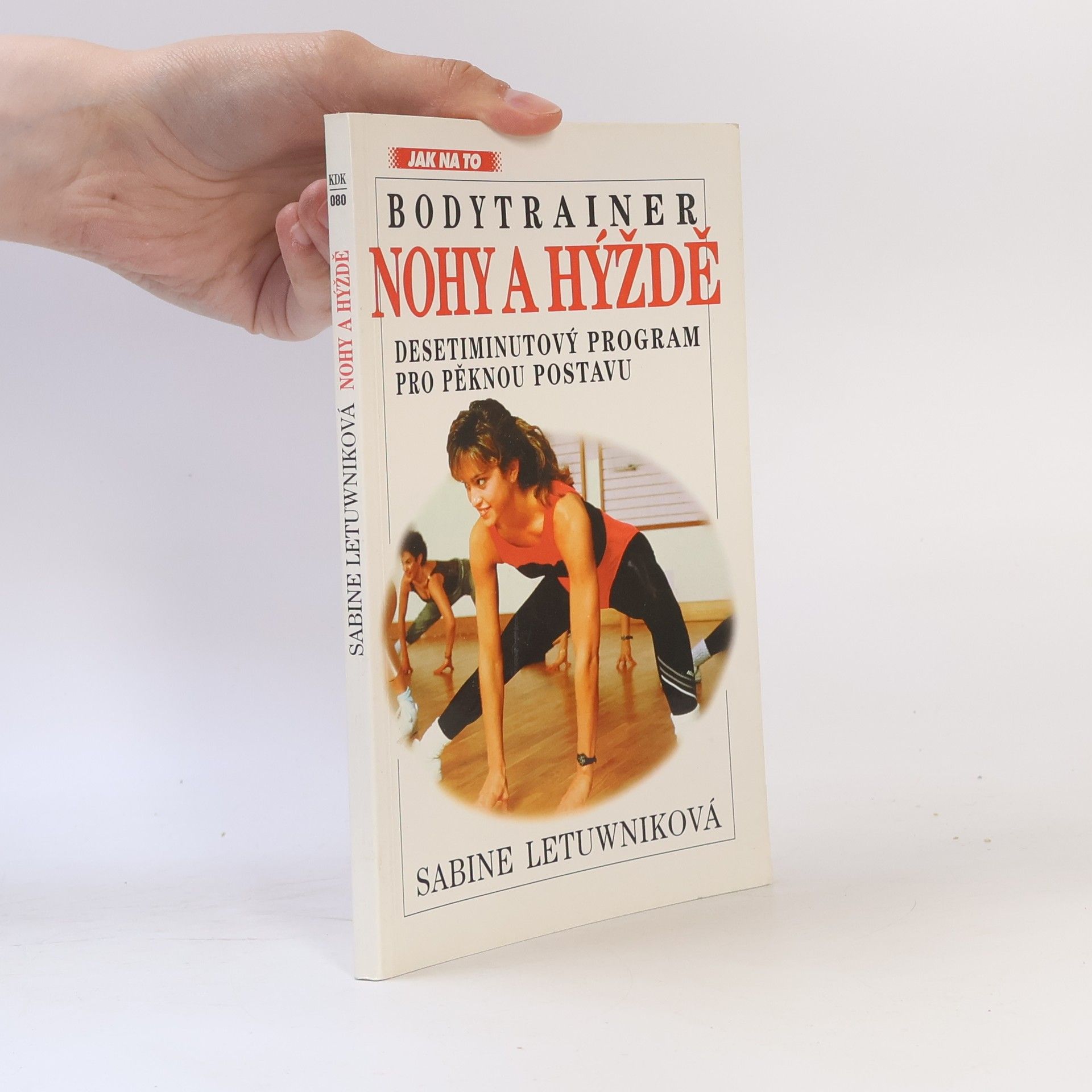 Sabine Letuwnik Nohy a hýždě : bodytrainer : desetiminutový program pro pěknou postavu