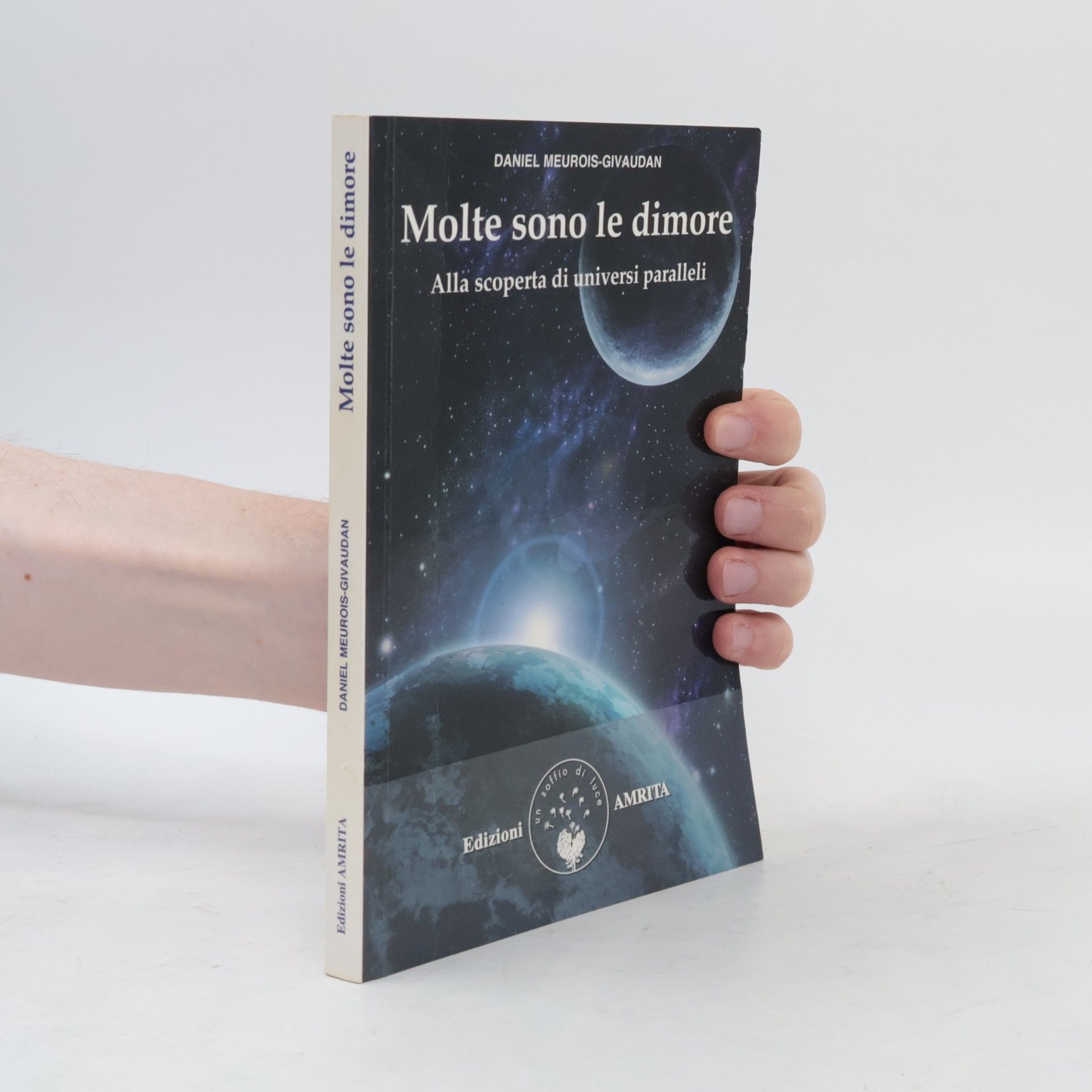 Daniel Meurois Molte sono le dimore. Alla scoperta di universi paralleli