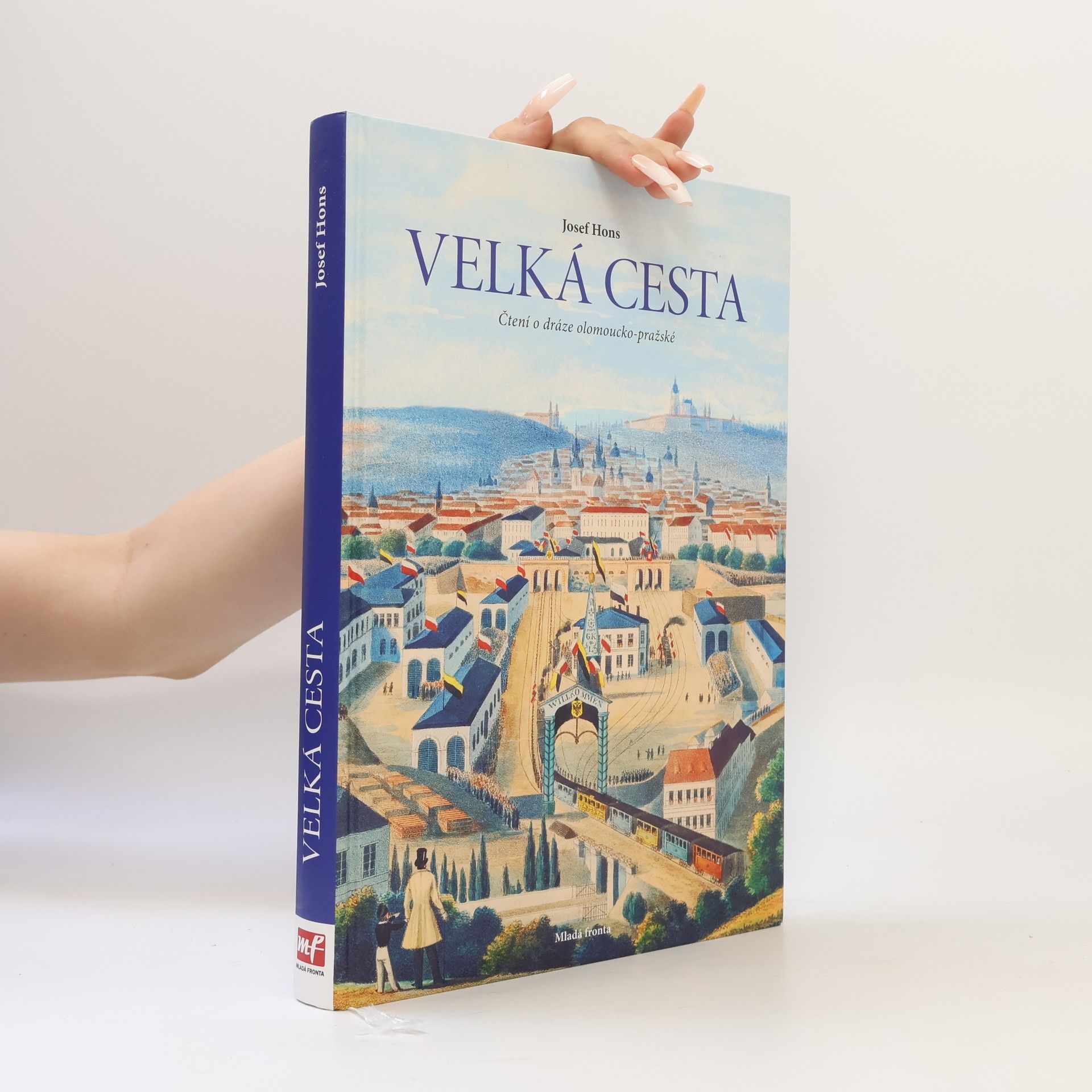 Josef Hons Velká cesta. Čtení o dráze olomoucko-pražské