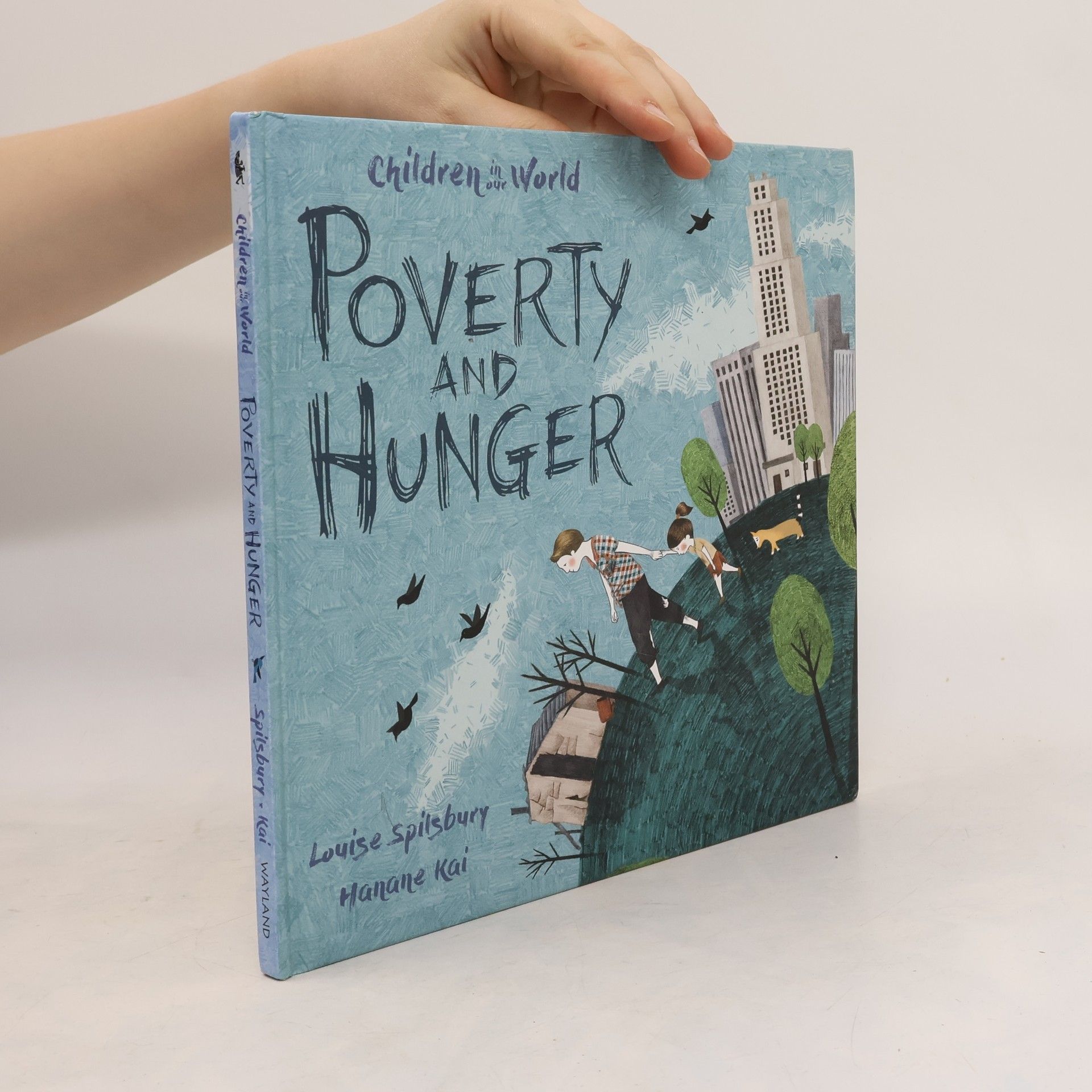 Louise Spilsbury Children in Our World: Poverty and Hunger