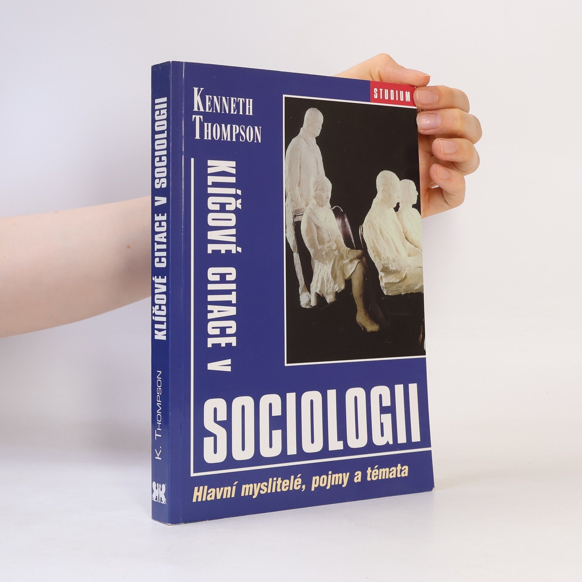 Kenneth Thompson Klíčové citace v sociologii: Hlavní myslitelé, pojmy a témata