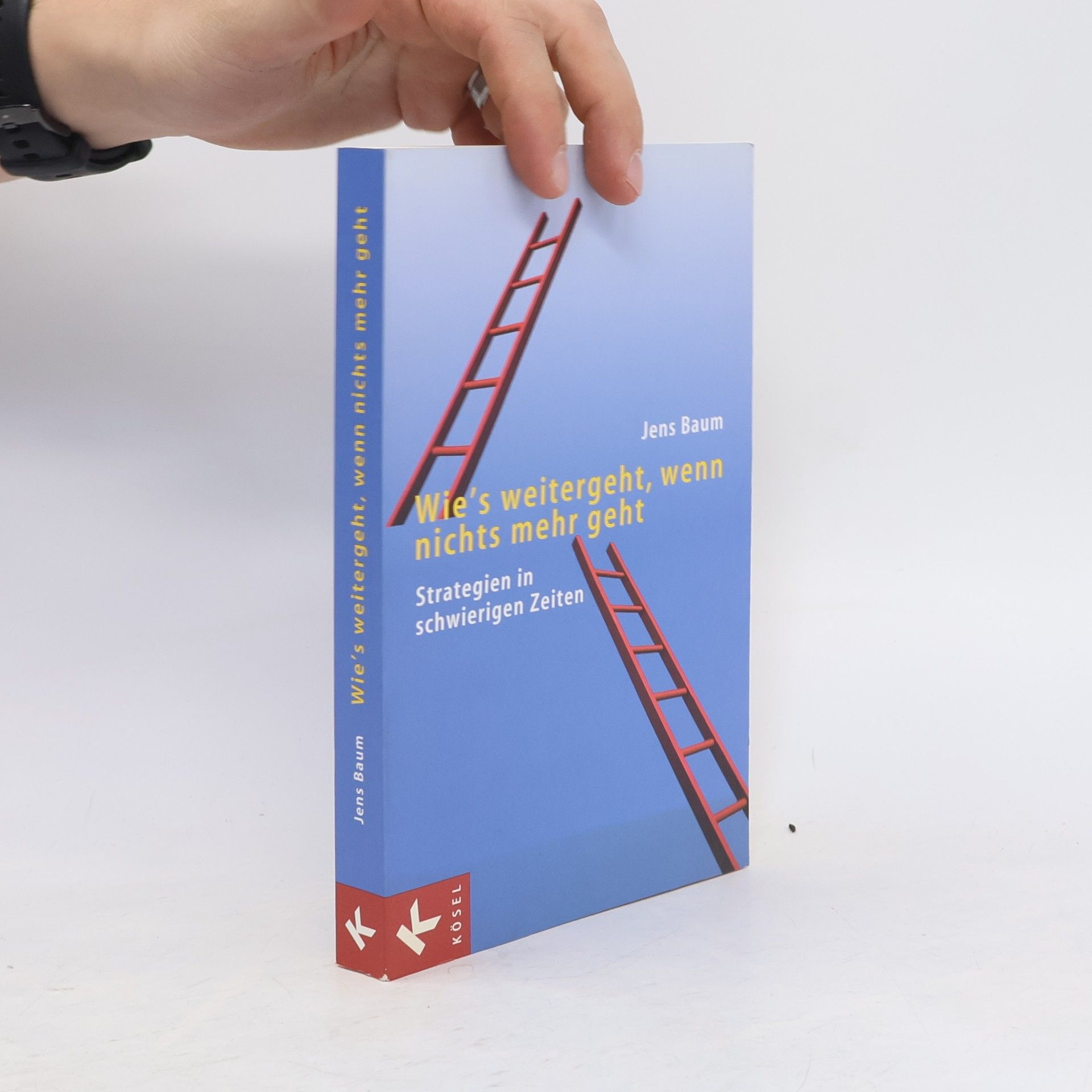 Jens Baum Wie's weitergeht, wenn nichts mehr geht: Strategien in schwierigen Zeiten