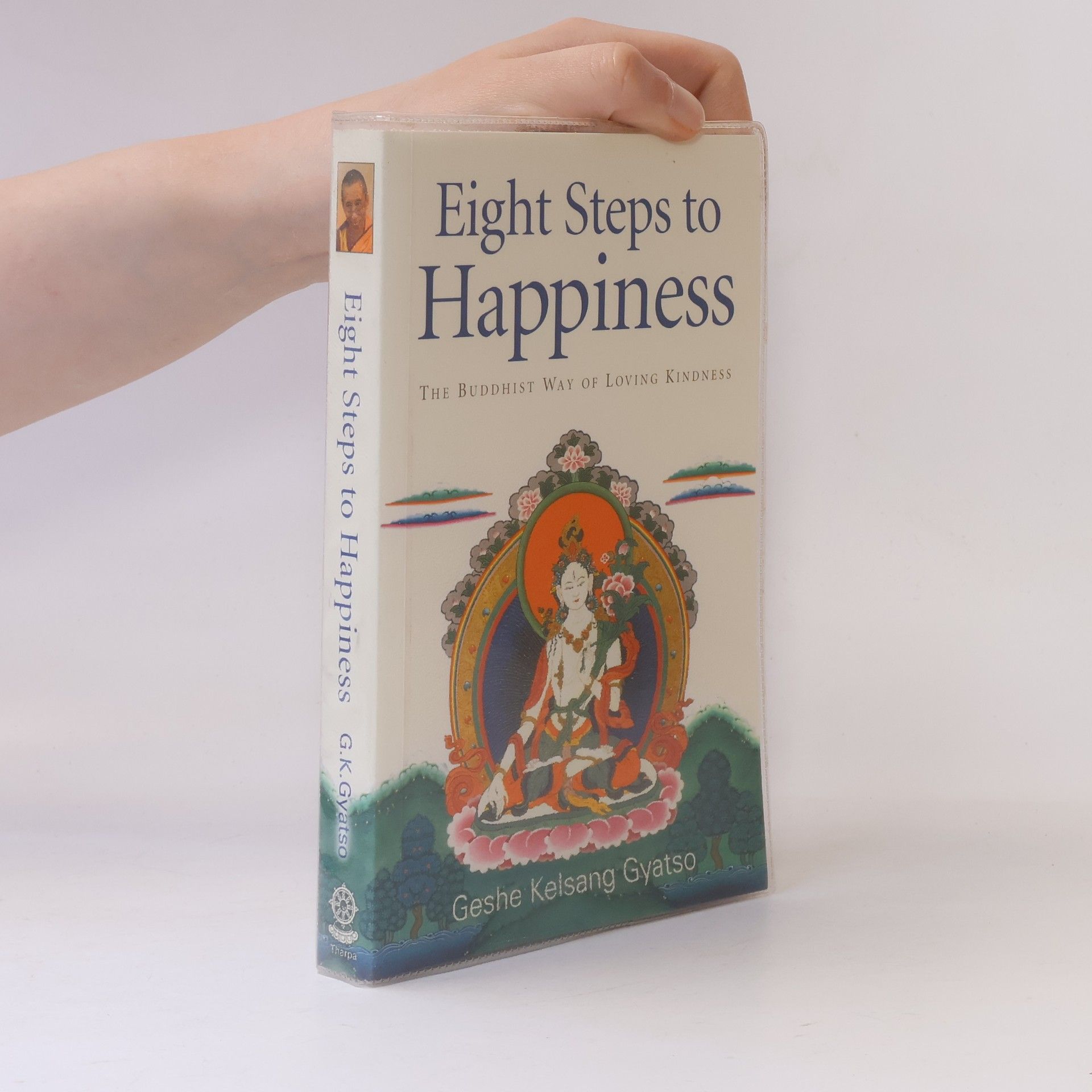Geshe Kelsang Gyatso Eight Steps to Happiness. The Buddhist Way of Loving Kindness