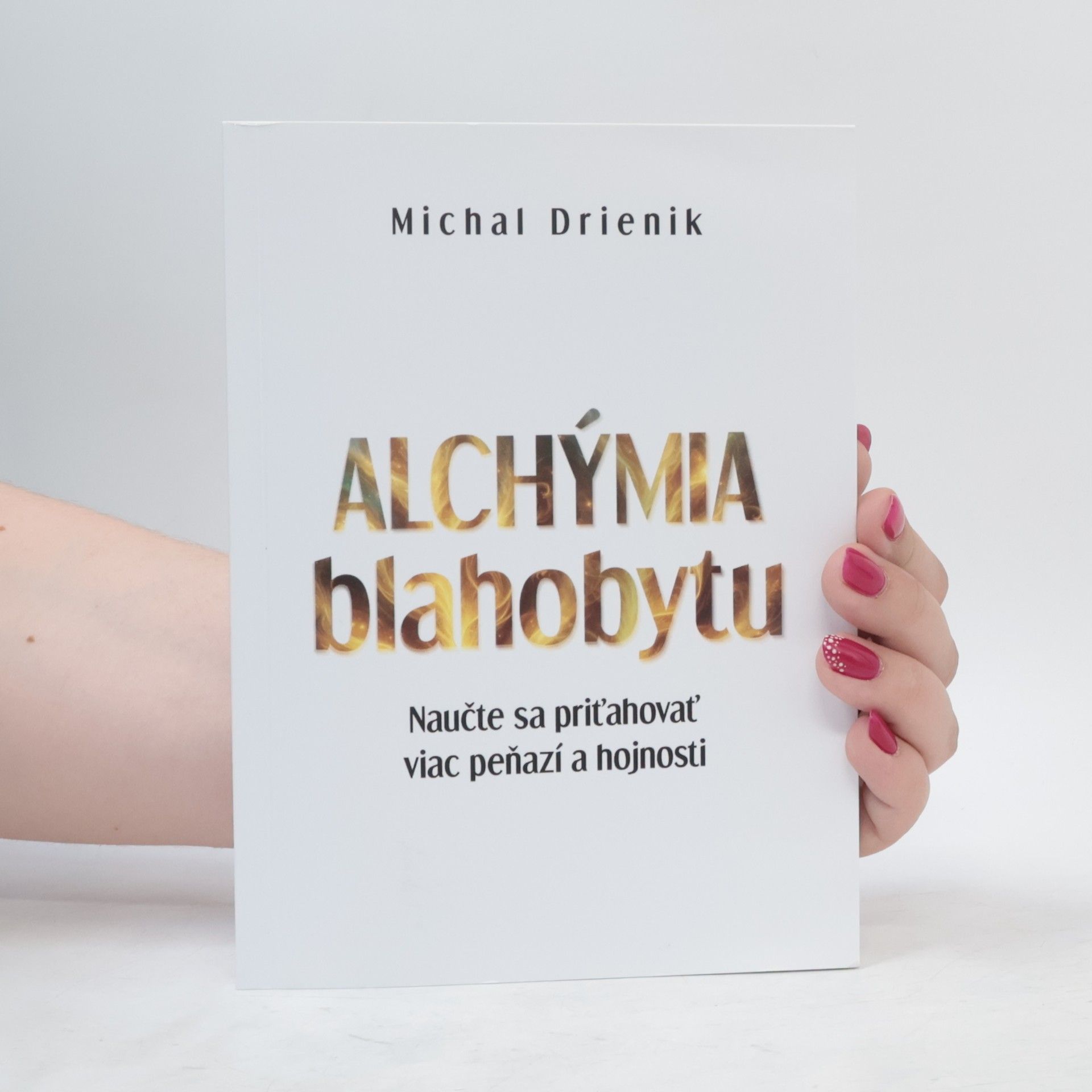 Michal Drienik Alchýmia blahobytu