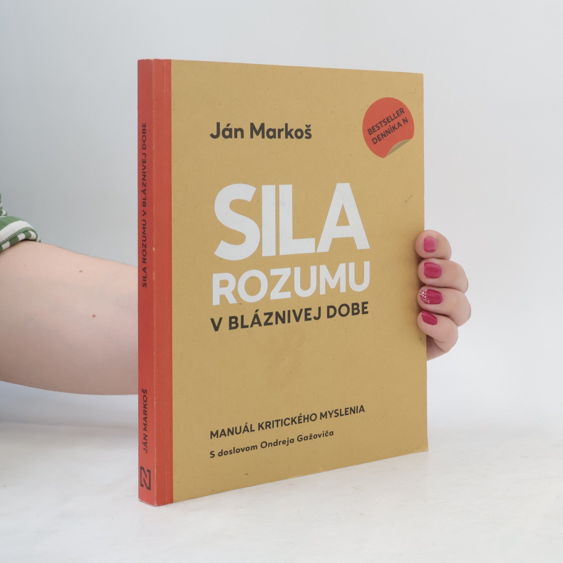 Ján Markoš Sila rozumu v bláznivej dobe : Manuál kritického myslenia