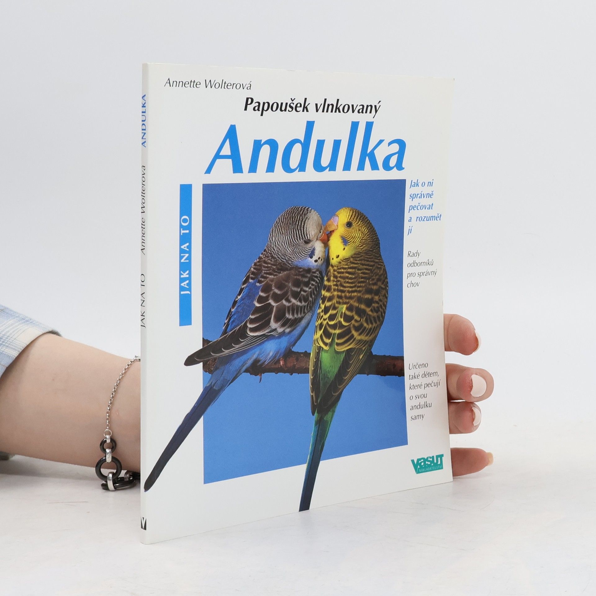 Annette Wolter Andulka : Správná péče : Rady odborníka pro správný chov
