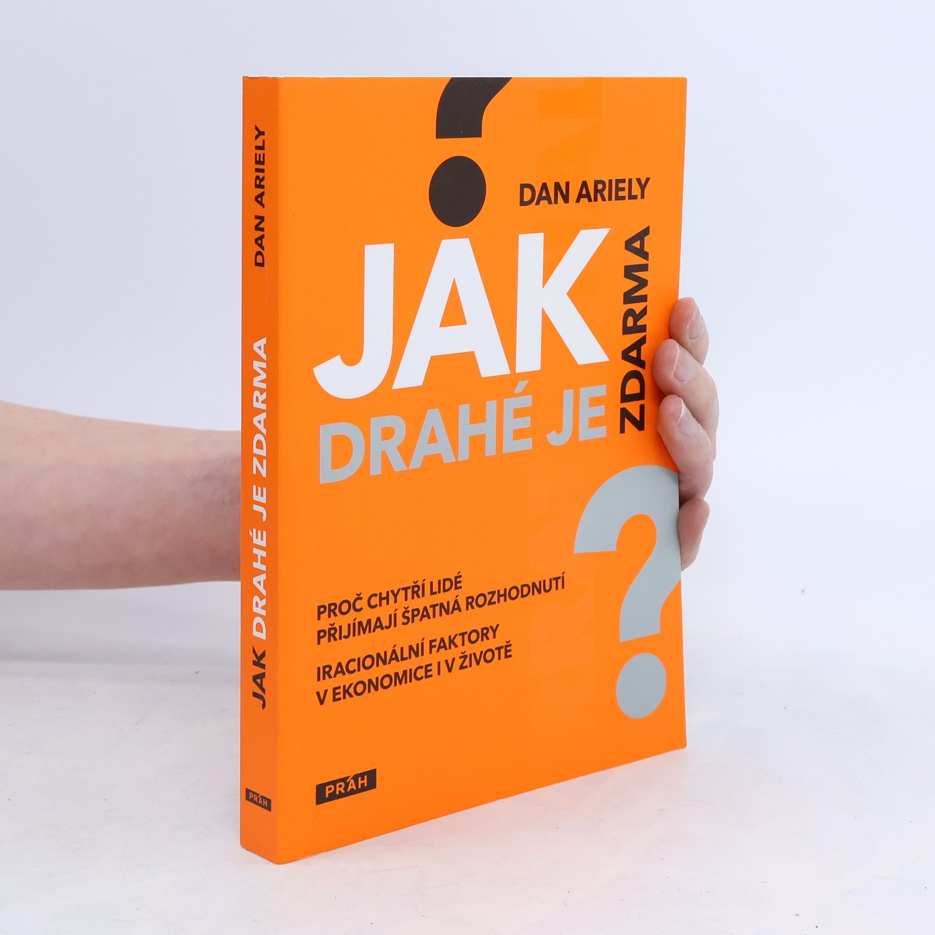 Dan Ariely Jak drahé je zdarma: Proč chytří lidé přijímají špatná rozhodnutí