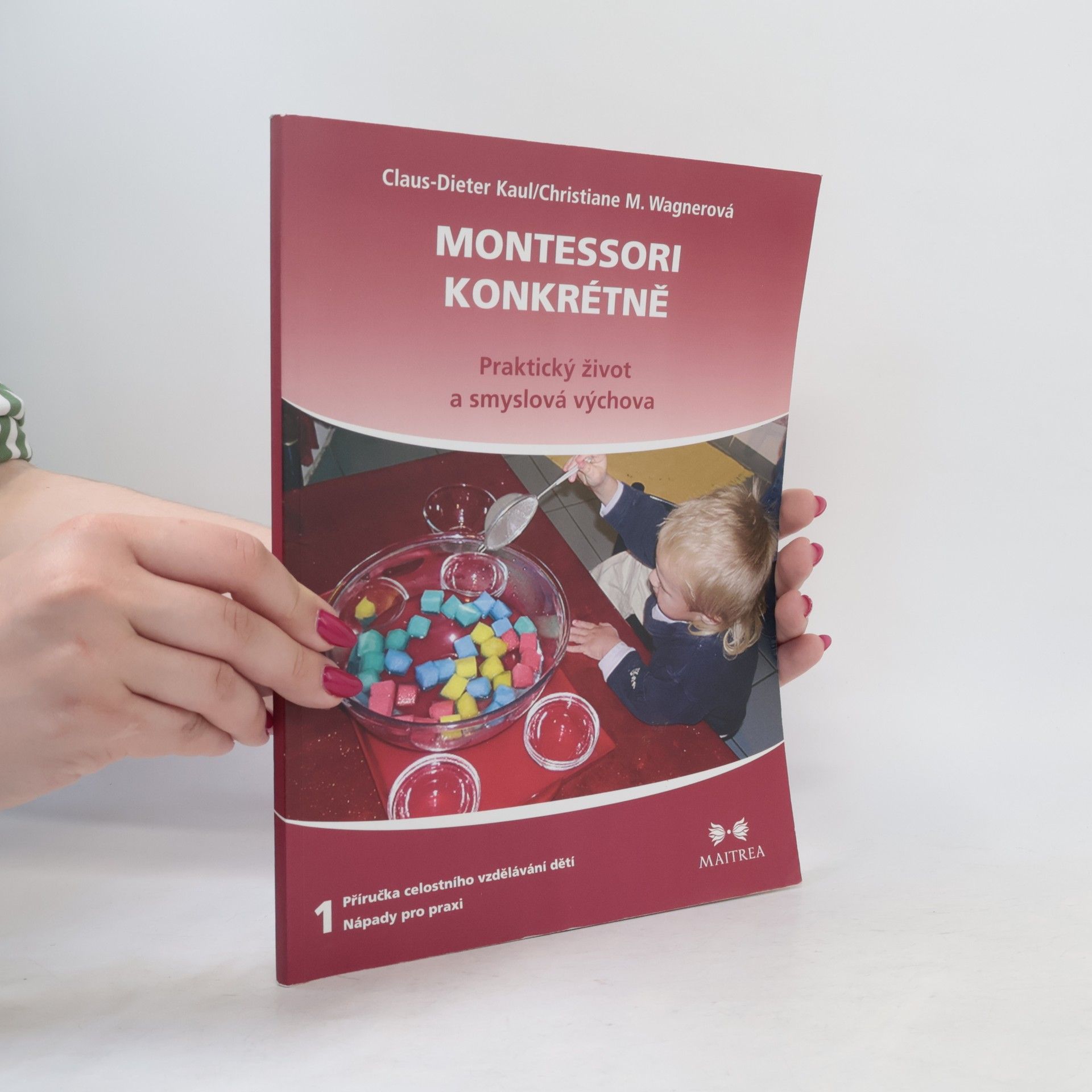 Claus Dieter Kaul Montessori konkrétně – Praktický život a smyslová výchova