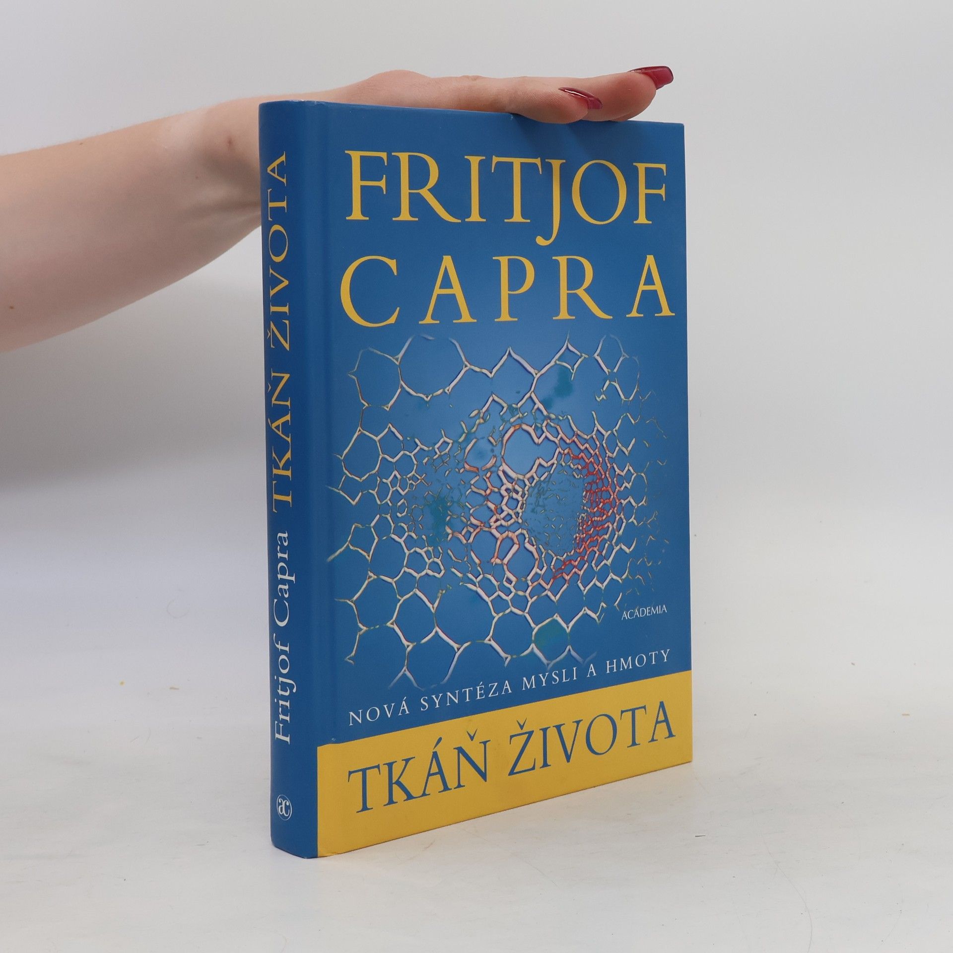 Fritjof Capra Tkáň života : nová syntéza mysli a hmoty
