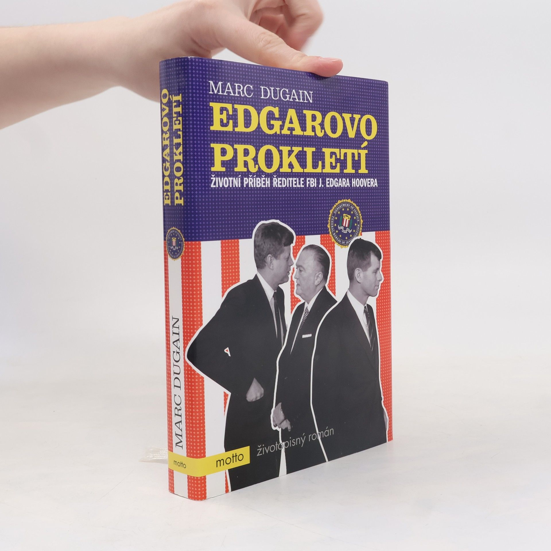 Marc Dugain Edgarovo prokletí. Životní příběh ředitele FBI J. Edgara Hoovera
