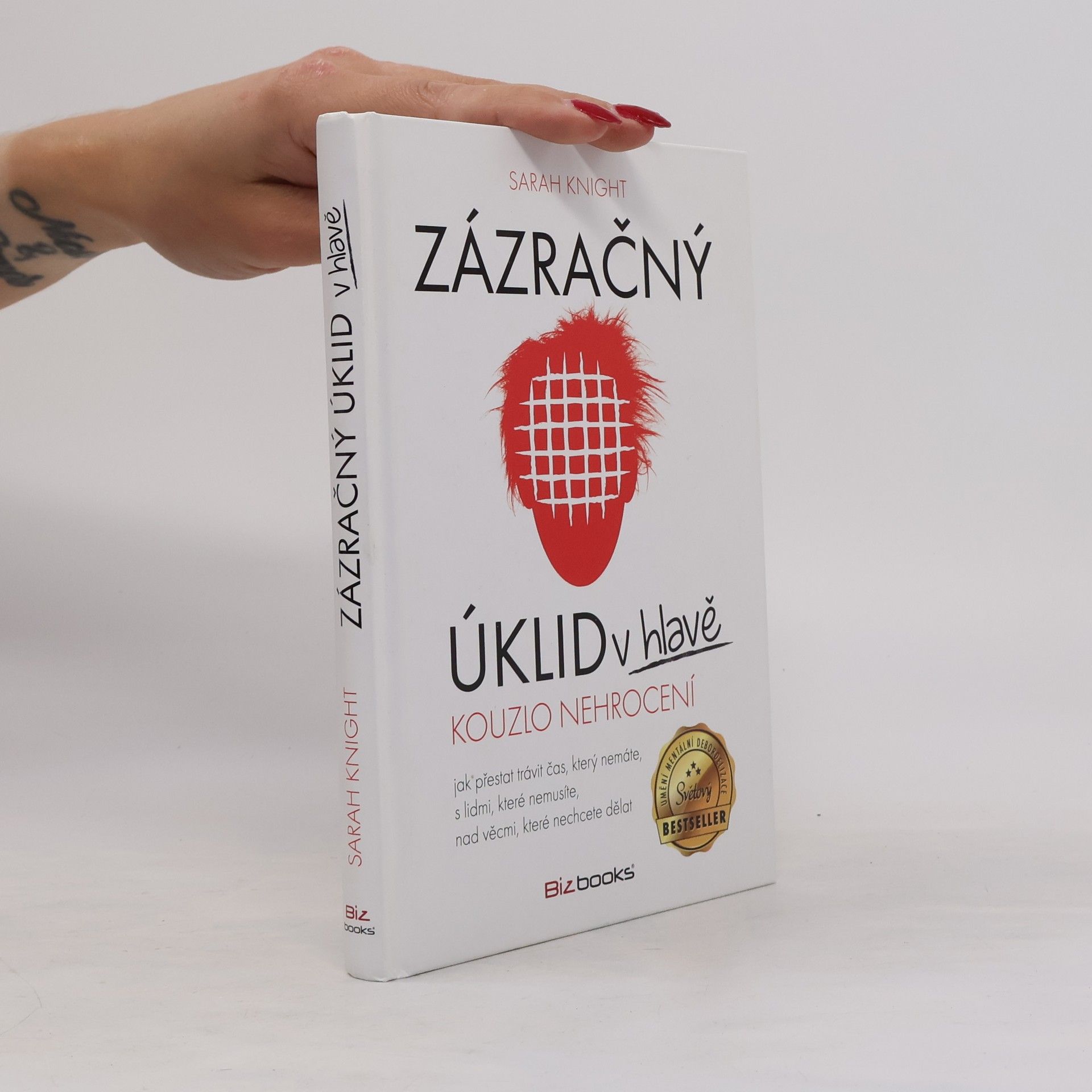 Sarah Knight Zázračný úklid v hlavě. Kouzlo nehrocení