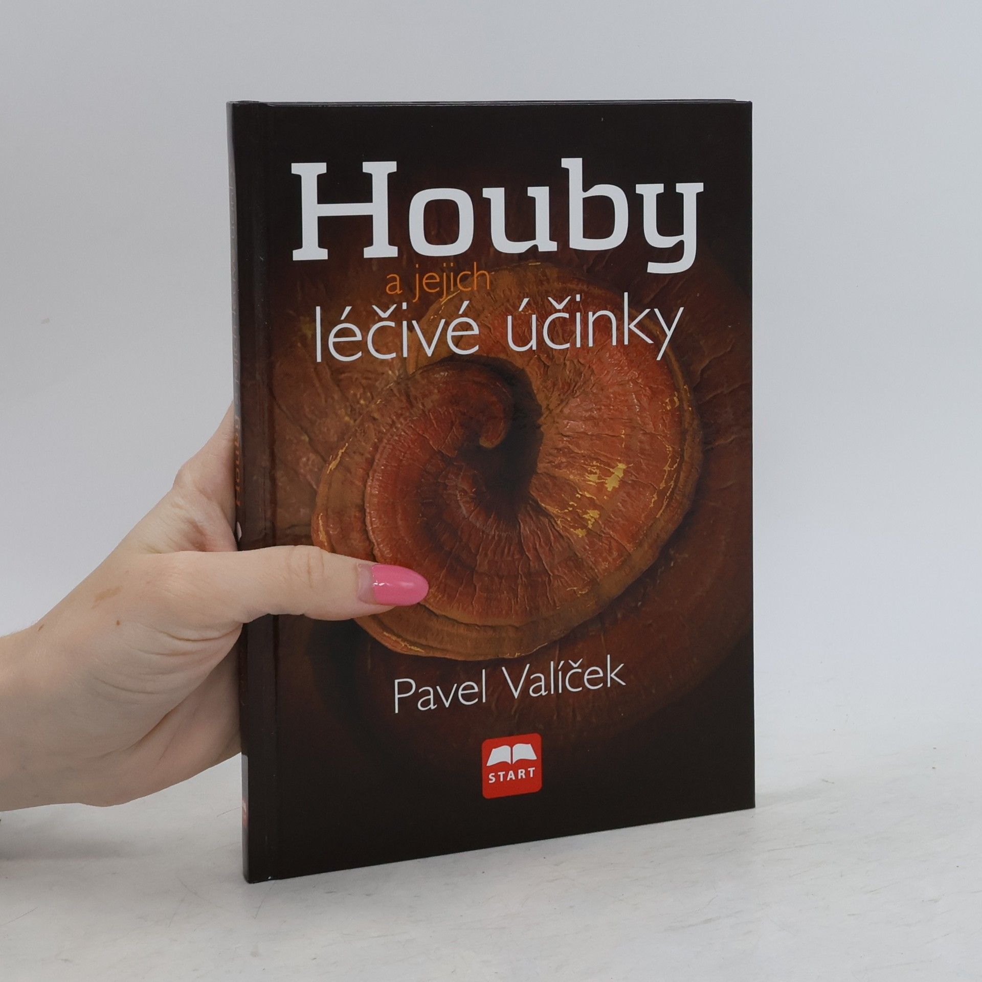 Pavel Valíček Houby a jejich léčivé účinky