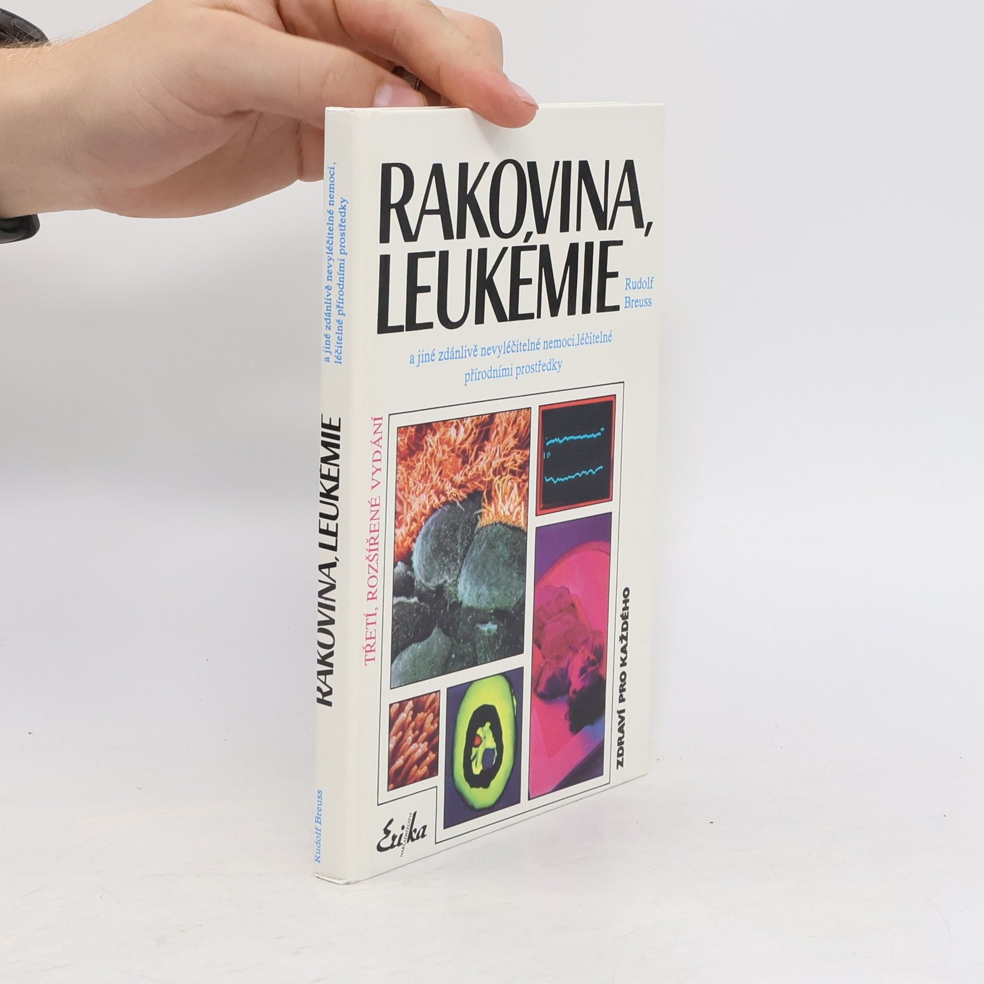 Rudolf Breuss Rakovina, leukémie a jiné zdánlivě nevyléčitelné nemoci