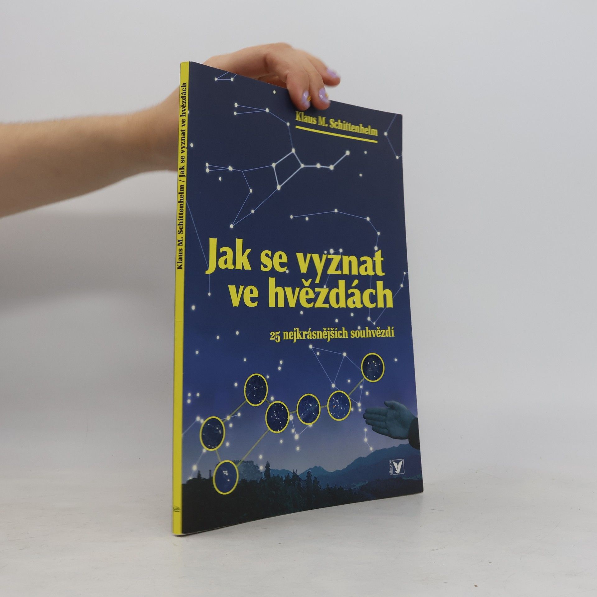 Klaus M. Schittenhelm Jak se vyznat ve hvězdách. 25 nejkrásnějších souhvězdí