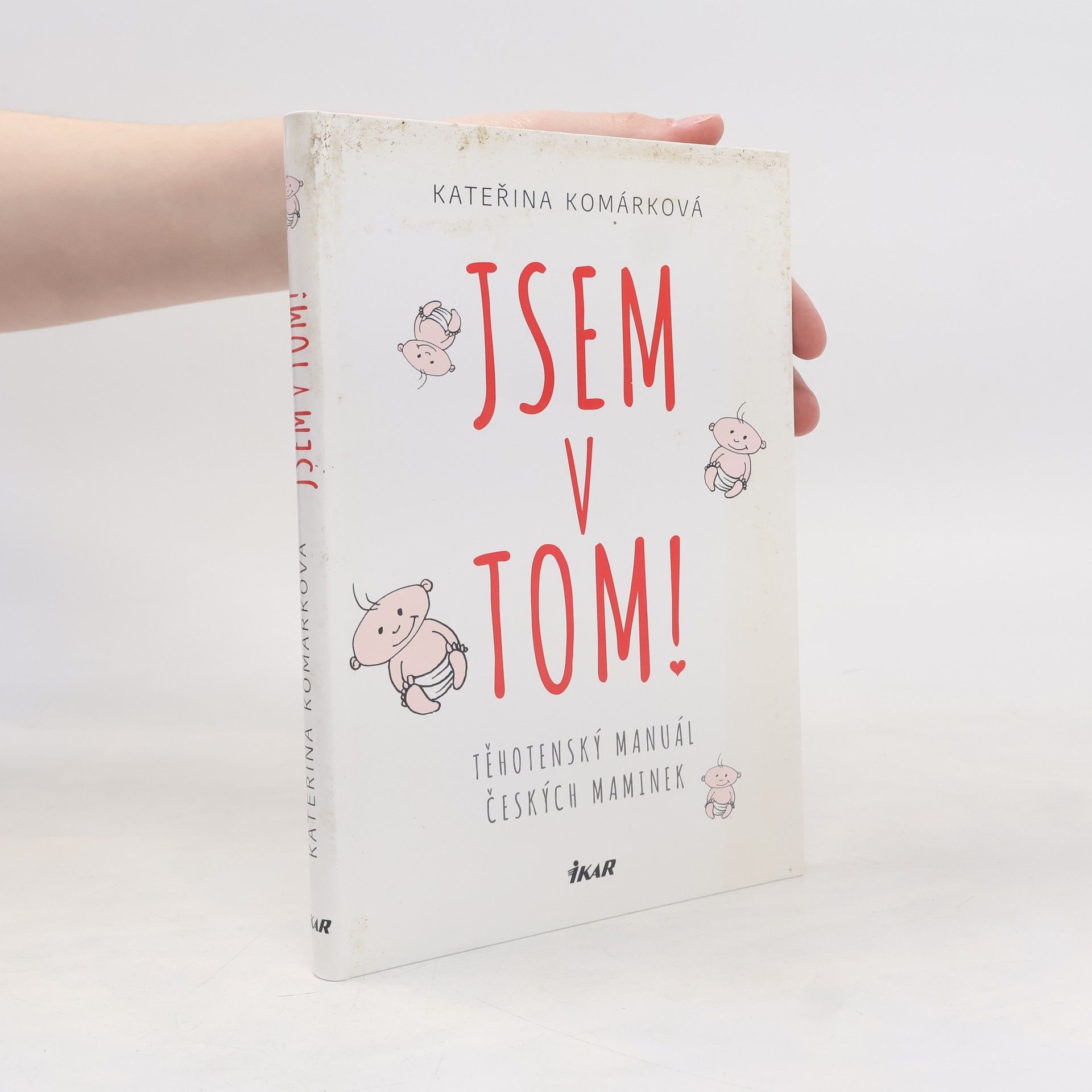 Kateřina Komárková Jsem v tom! Těhotenský manuál českých maminek