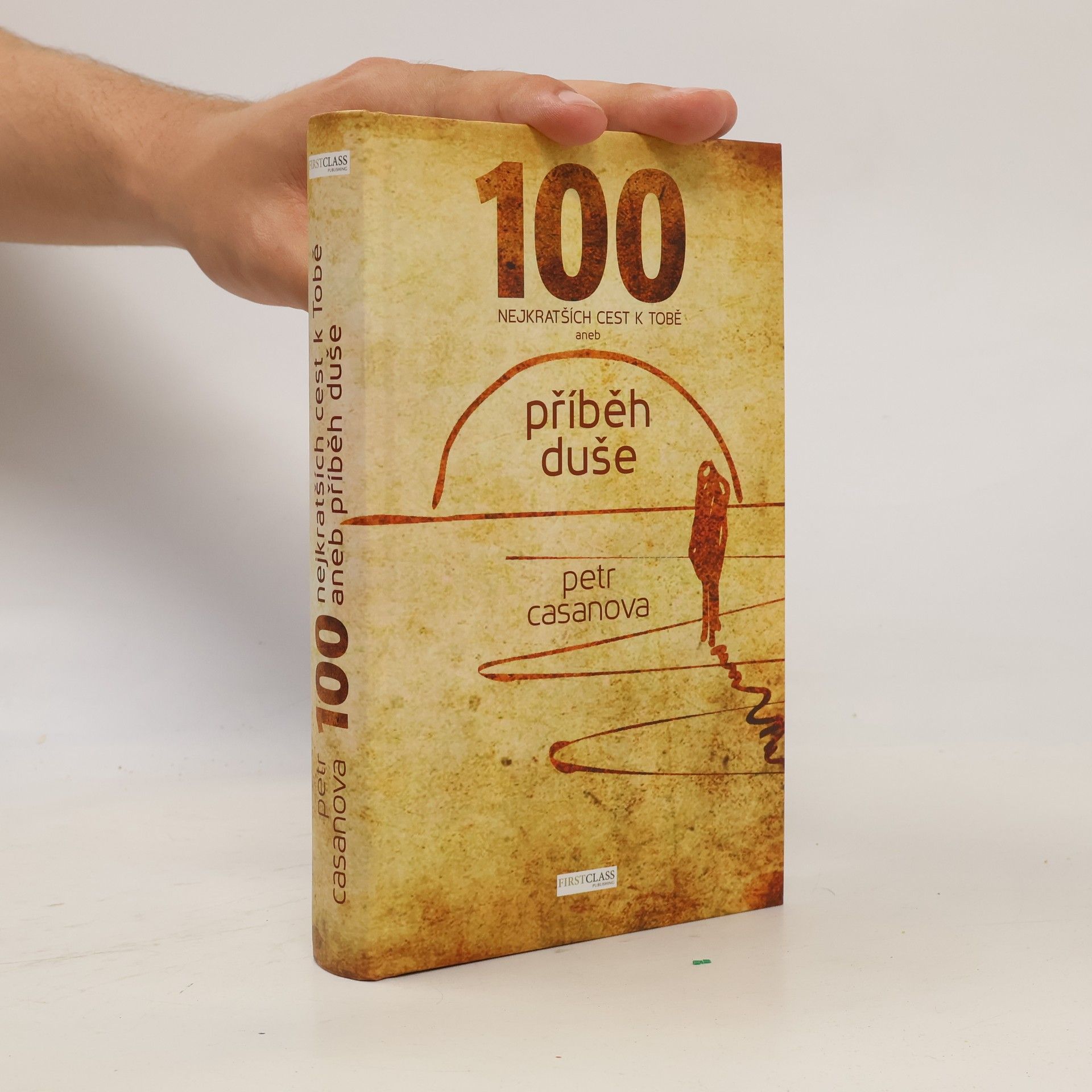 Petr Casanova 100 nejkratších cest k Tobě aneb příběh duše