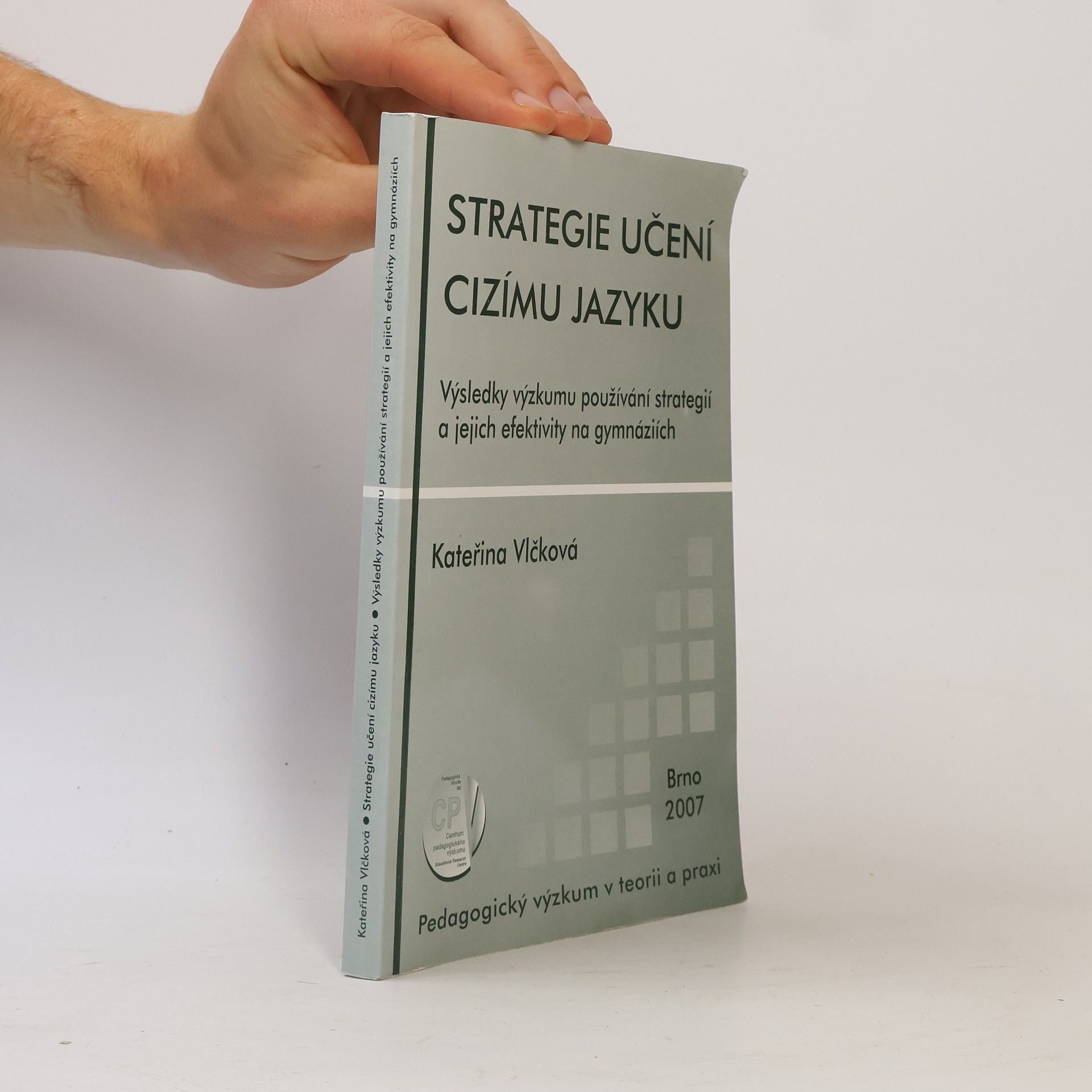 Kateřina Vlčková Strategie učení se cizímu jazyku: Výsledky výzkumu používání strategií a jejich efektivity na gymnaziích