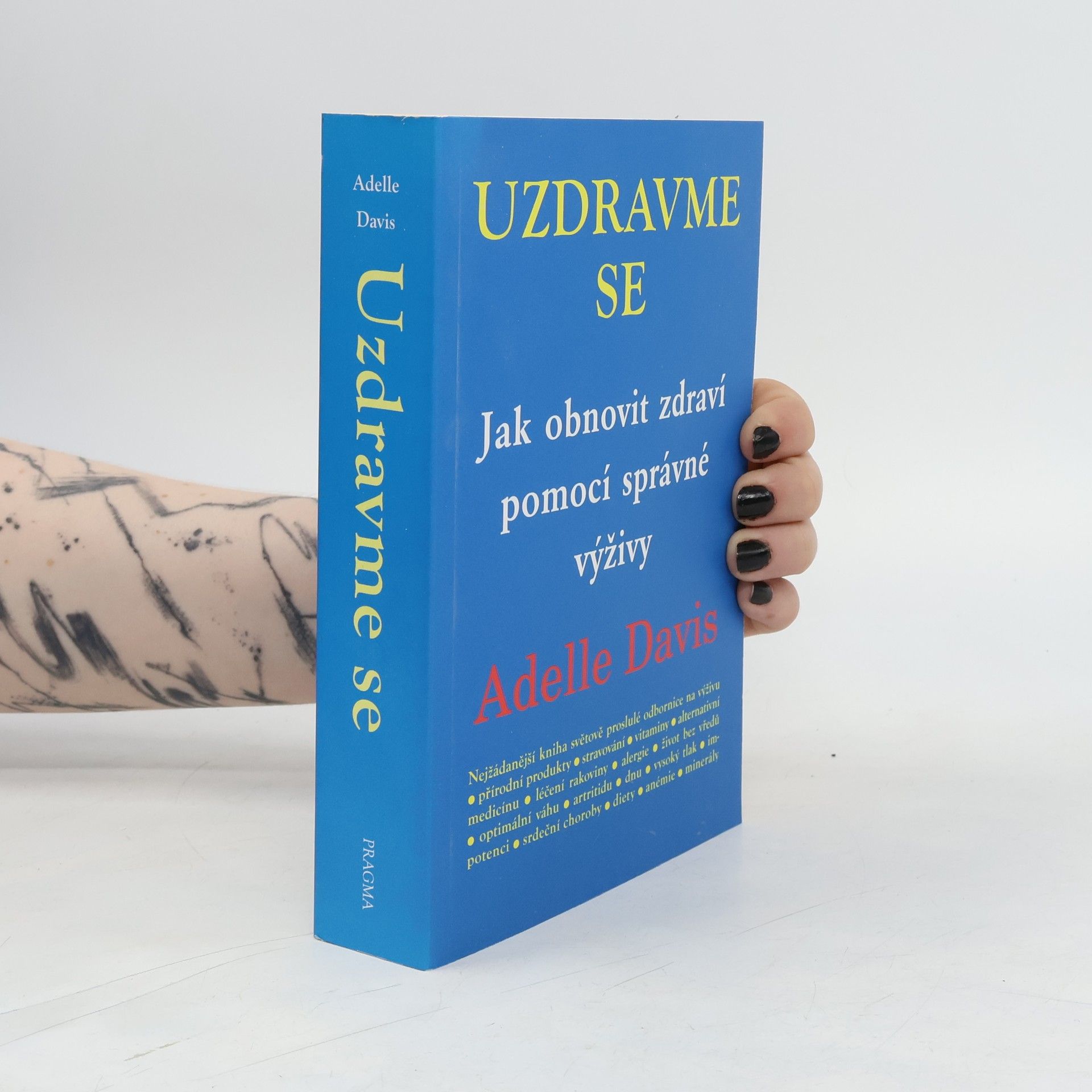 Adelle Davis Uzdravme se: Jak obnovit zdraví pomocí zdravé výživy