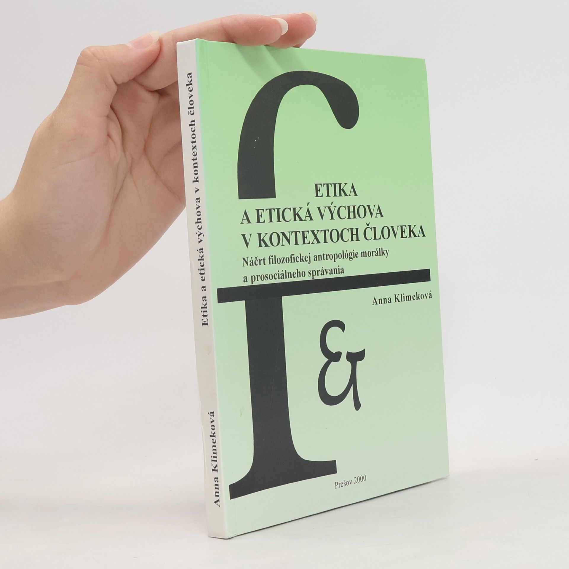 Anna Klimeková Etika a etická výchova v kontextoch človeka