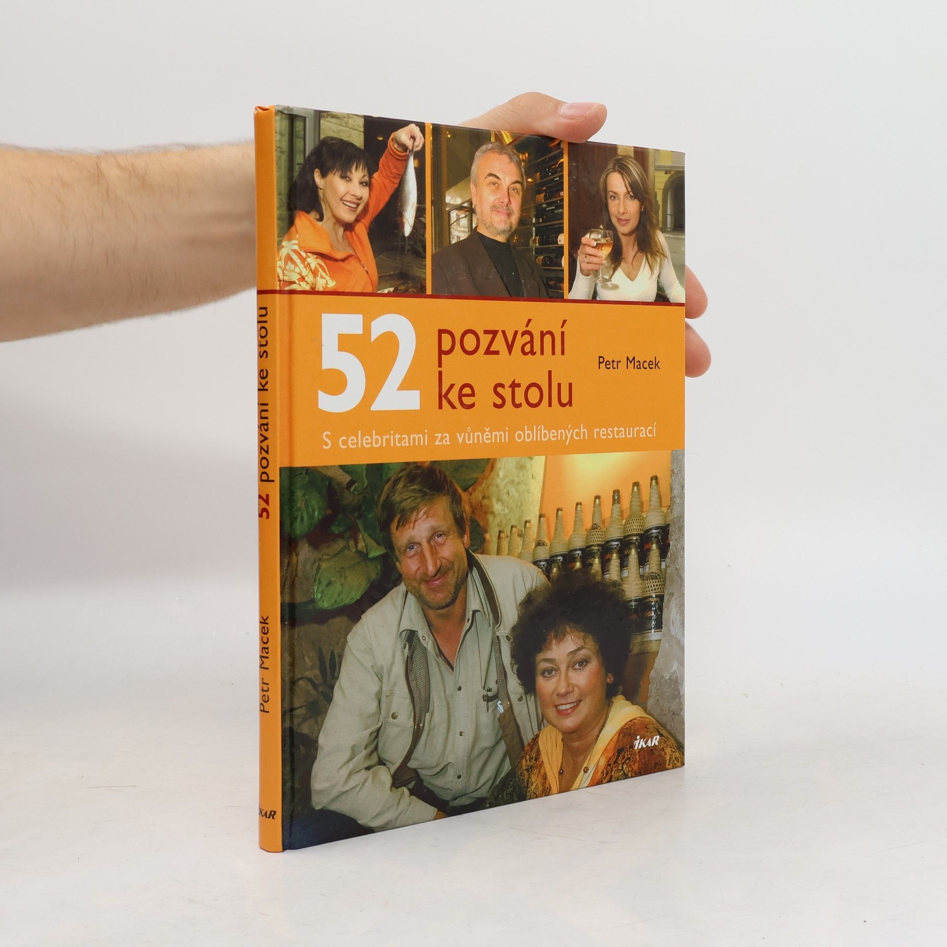 Petr Macek 52 pozvání ke stolu : s celebritami za vůněmi oblíbených restaurací