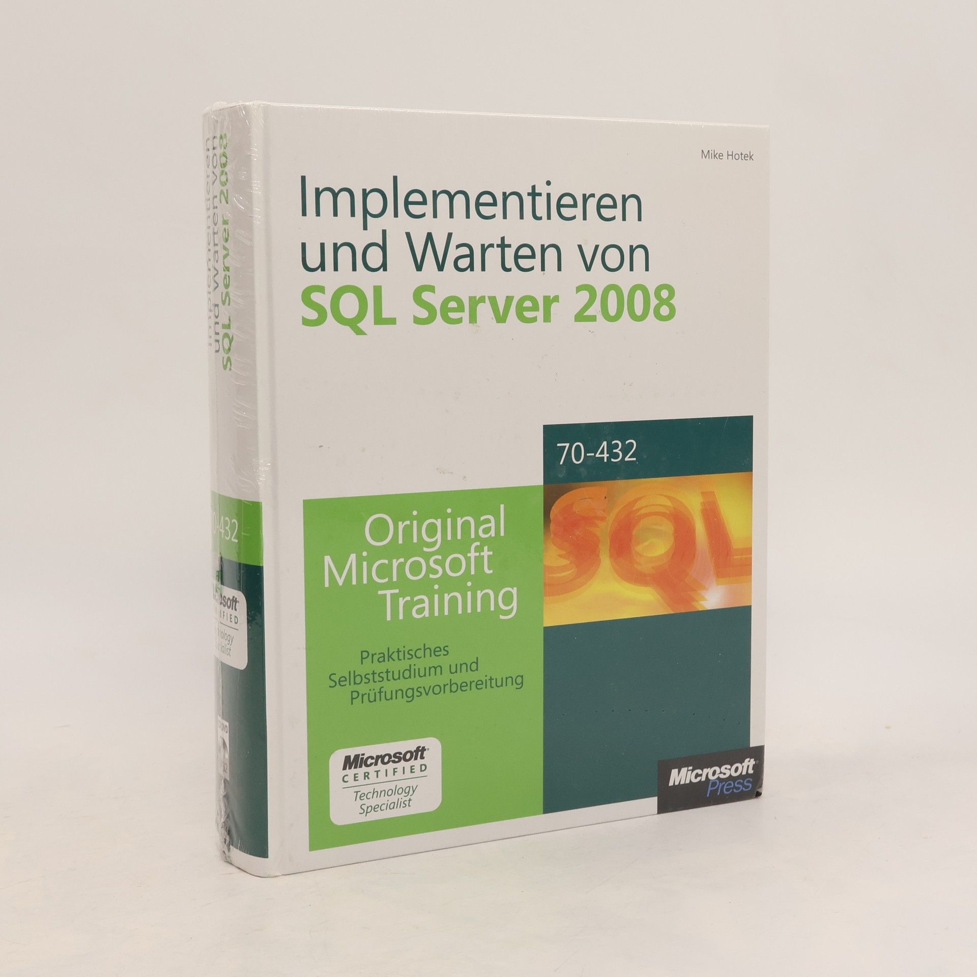 Mike Hotek Implementieren und Warten von SQL Server 2008 - original Microsoft-Training für Examen 70-432