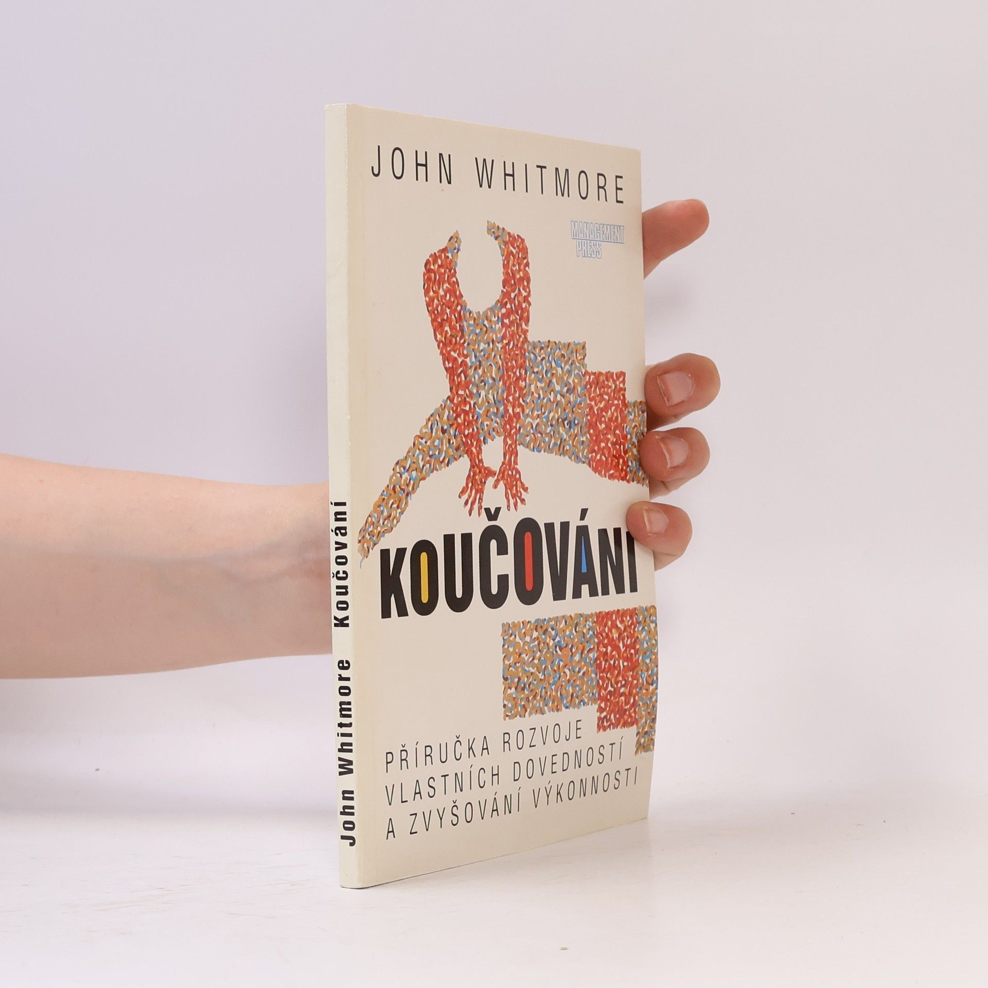 John Whitmore Koučování : Příručka rozvoje vlastních dovedností a zvyšování výkonnosti