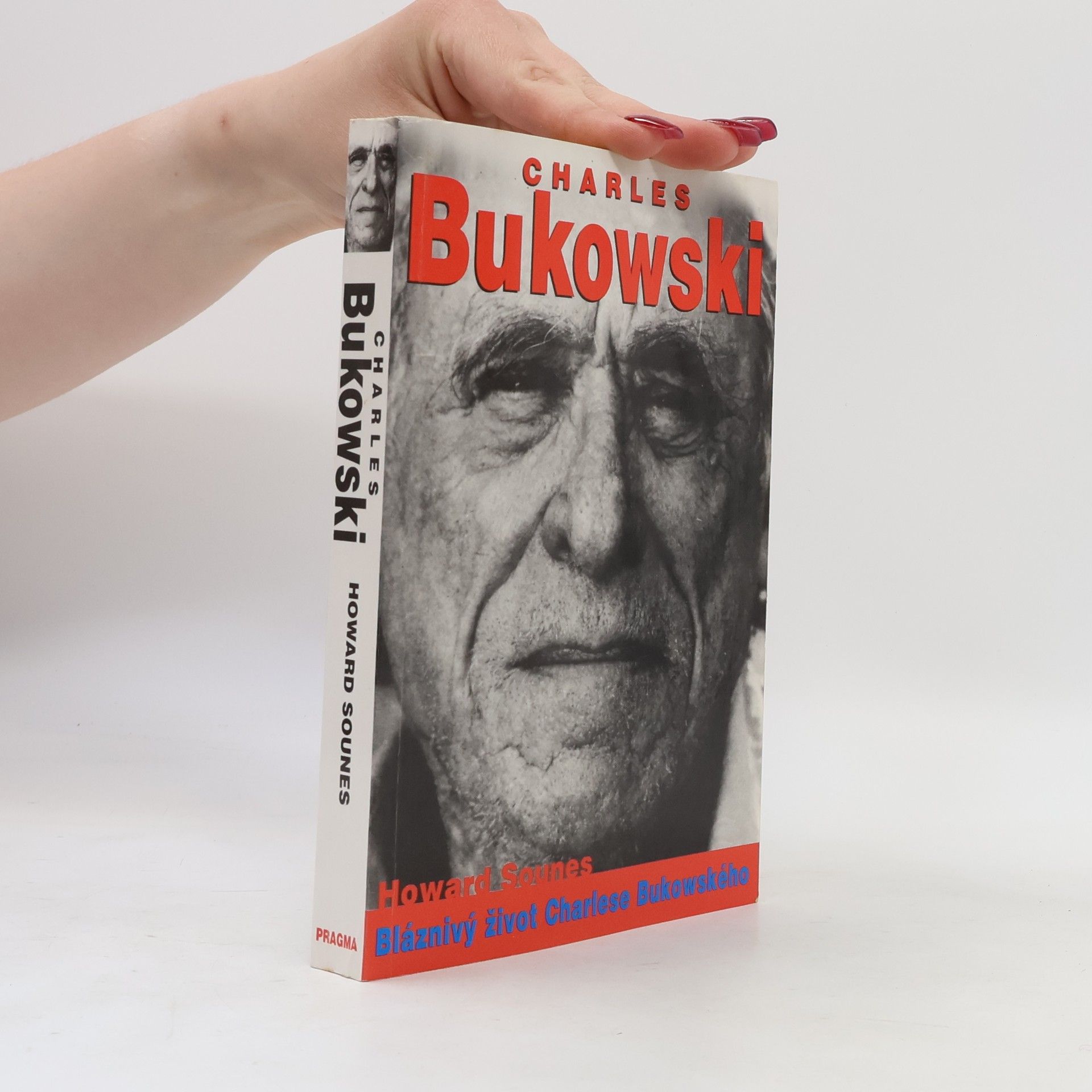 Howard Sounes Charles Bukowski : bláznivý život