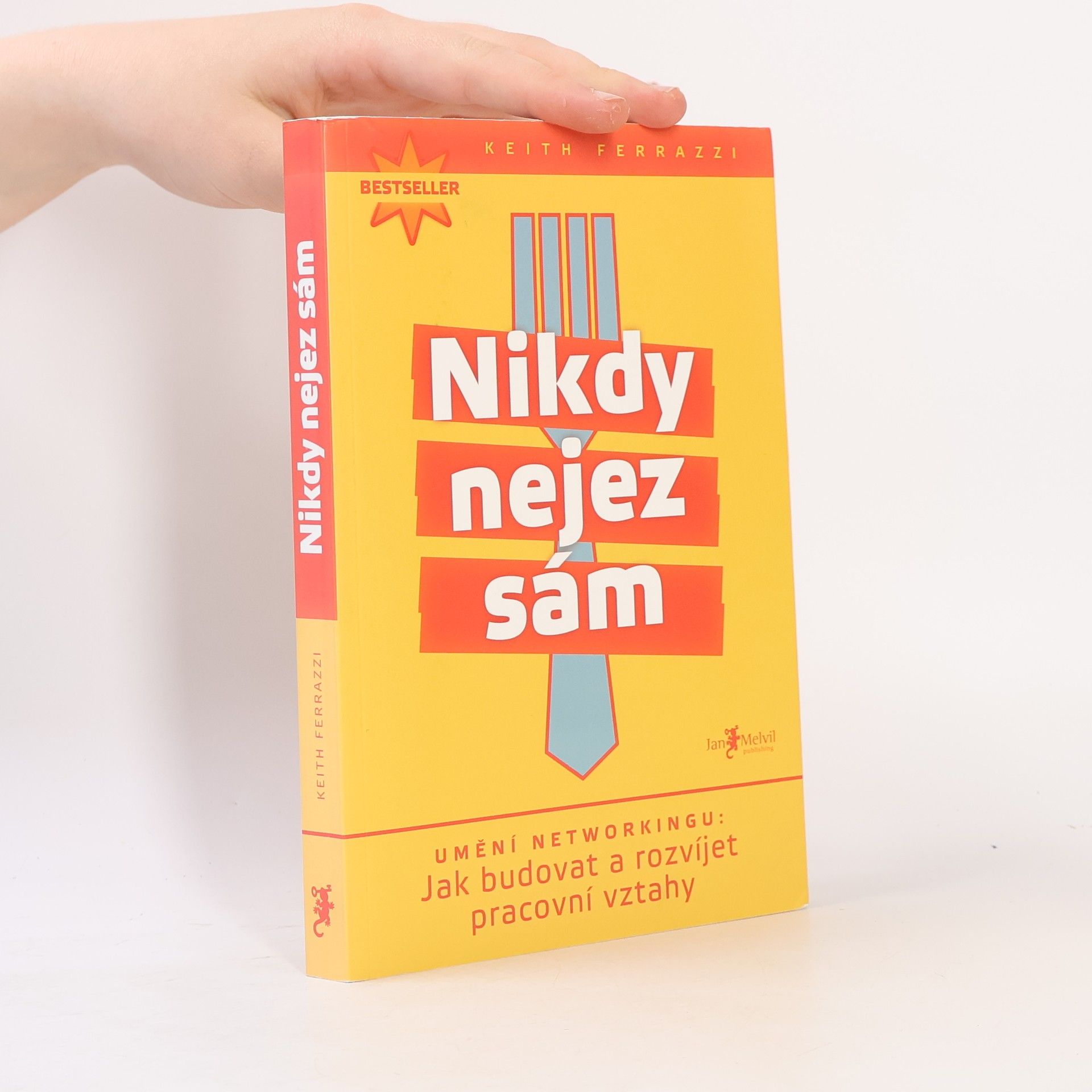 Keith Ferrazzi Nikdy nejez sám. Umění networkingu. Jak budovat a rozvíjet pracovní vztahy