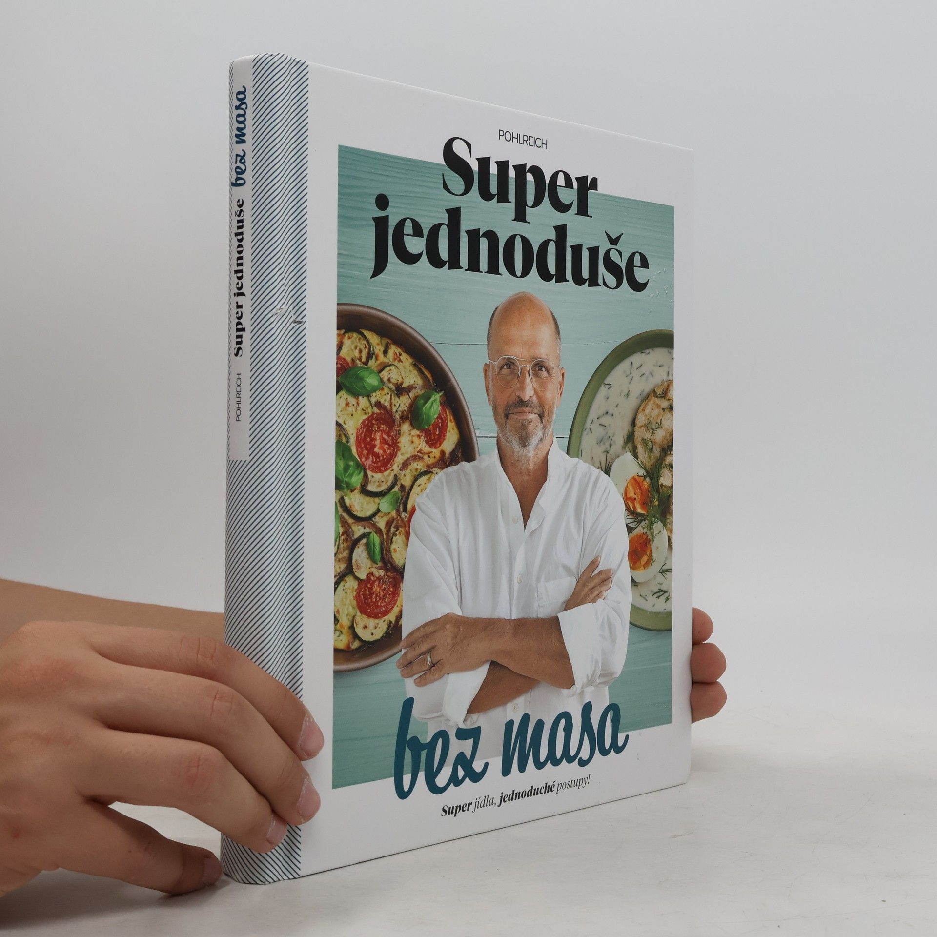 Zdeněk Pohlreich Super jednoduše bez masa : super jídla, jednoduché postupy!