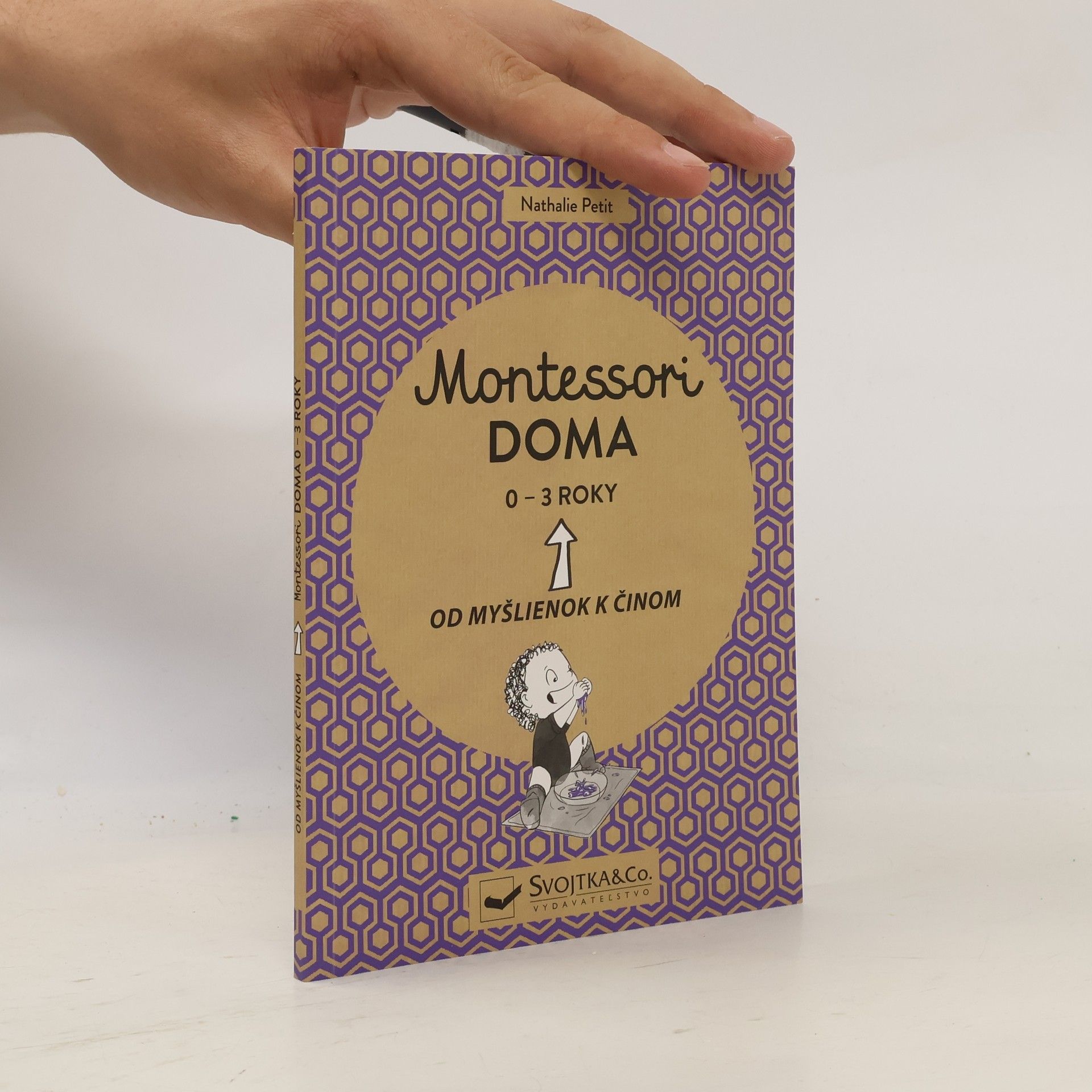 Nathalie Petit Montessori doma. Od myšlienok k činom. 0-3 roky