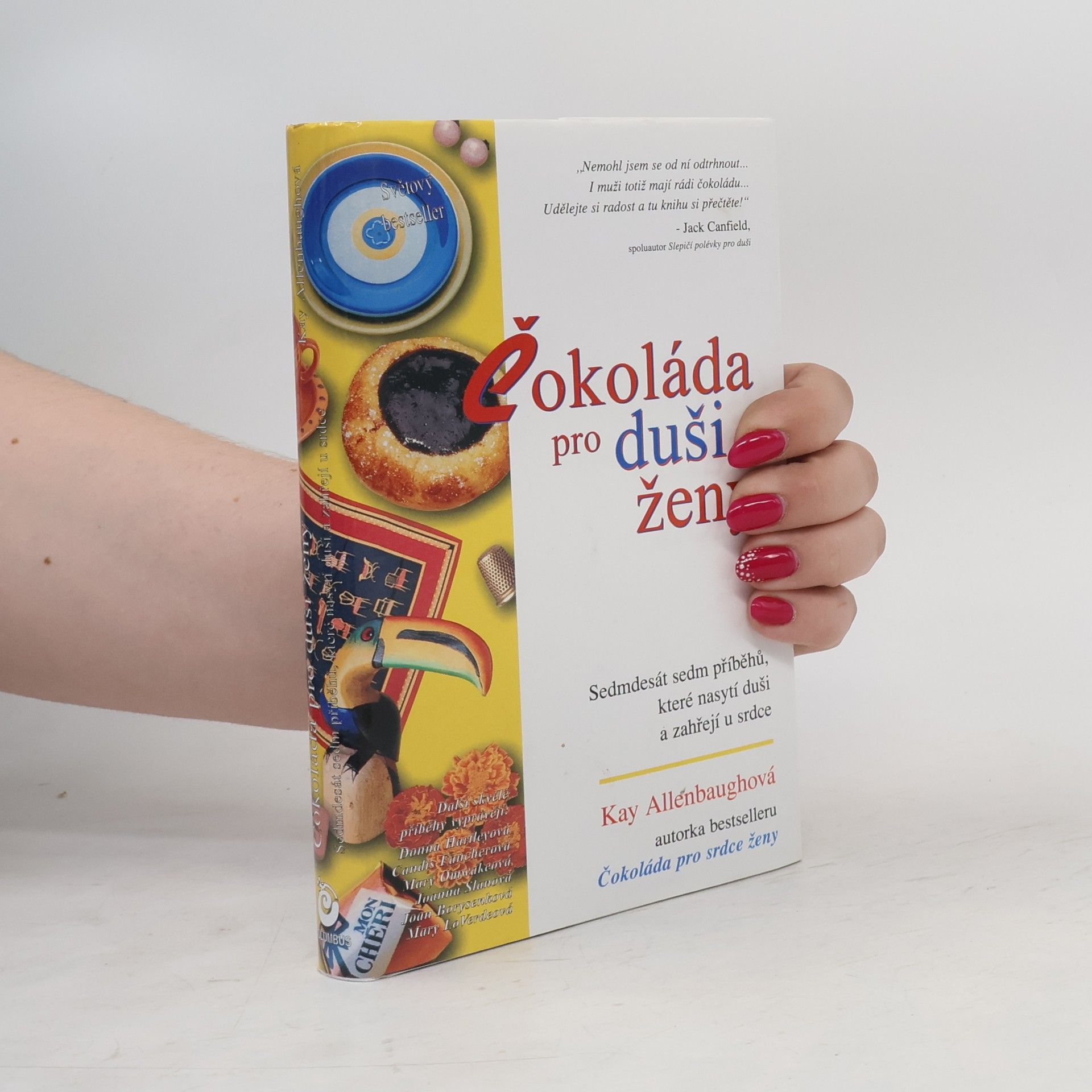 Kay Allenbaugh Čokoláda pro duši ženy: Sedmdesát sedm příběhů, které nasytí duši a zahřejí u srdce