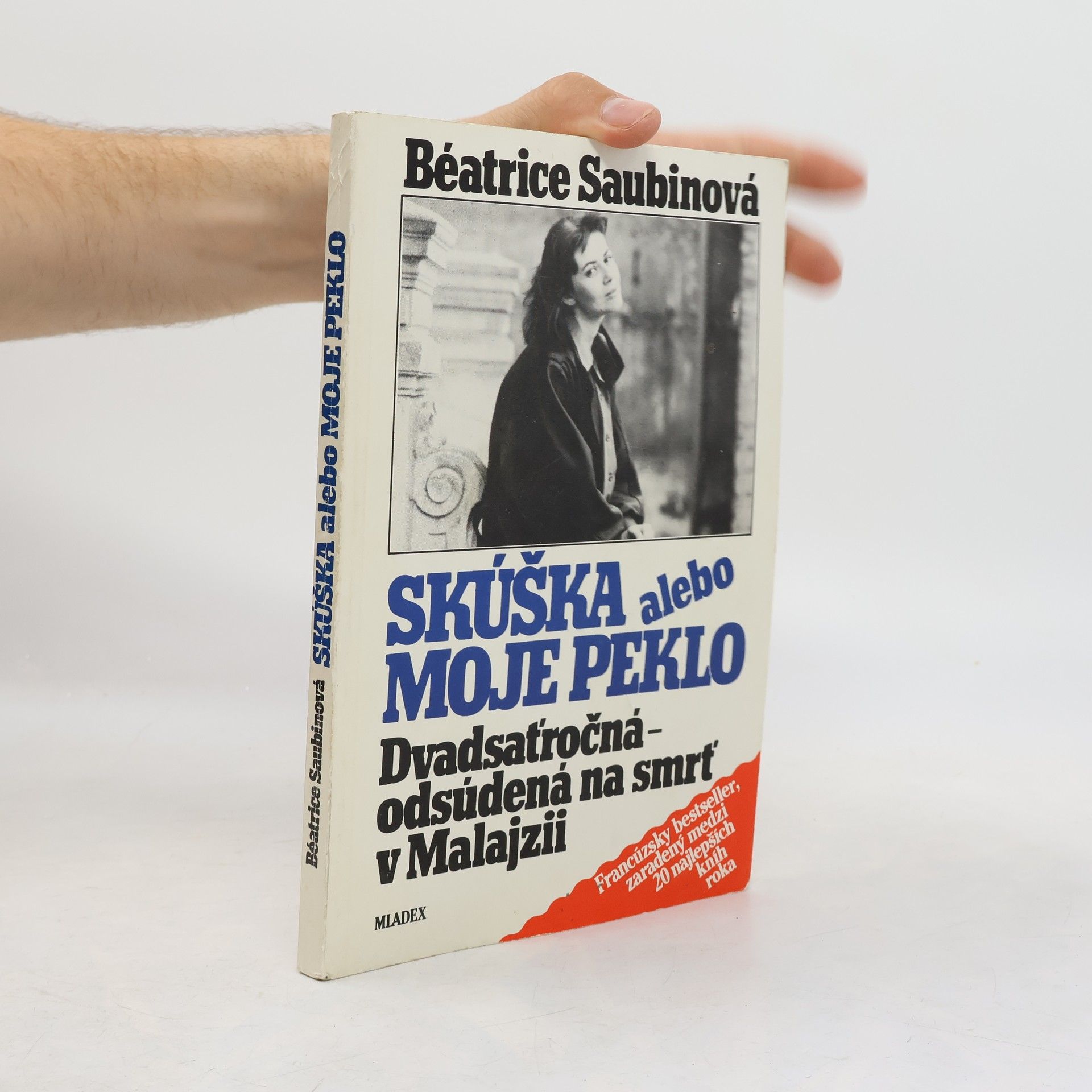 Béatrice Saubin Skúška alebo moje peklo : Dvadsaťročná - odsúdená na smrť v Malajzii