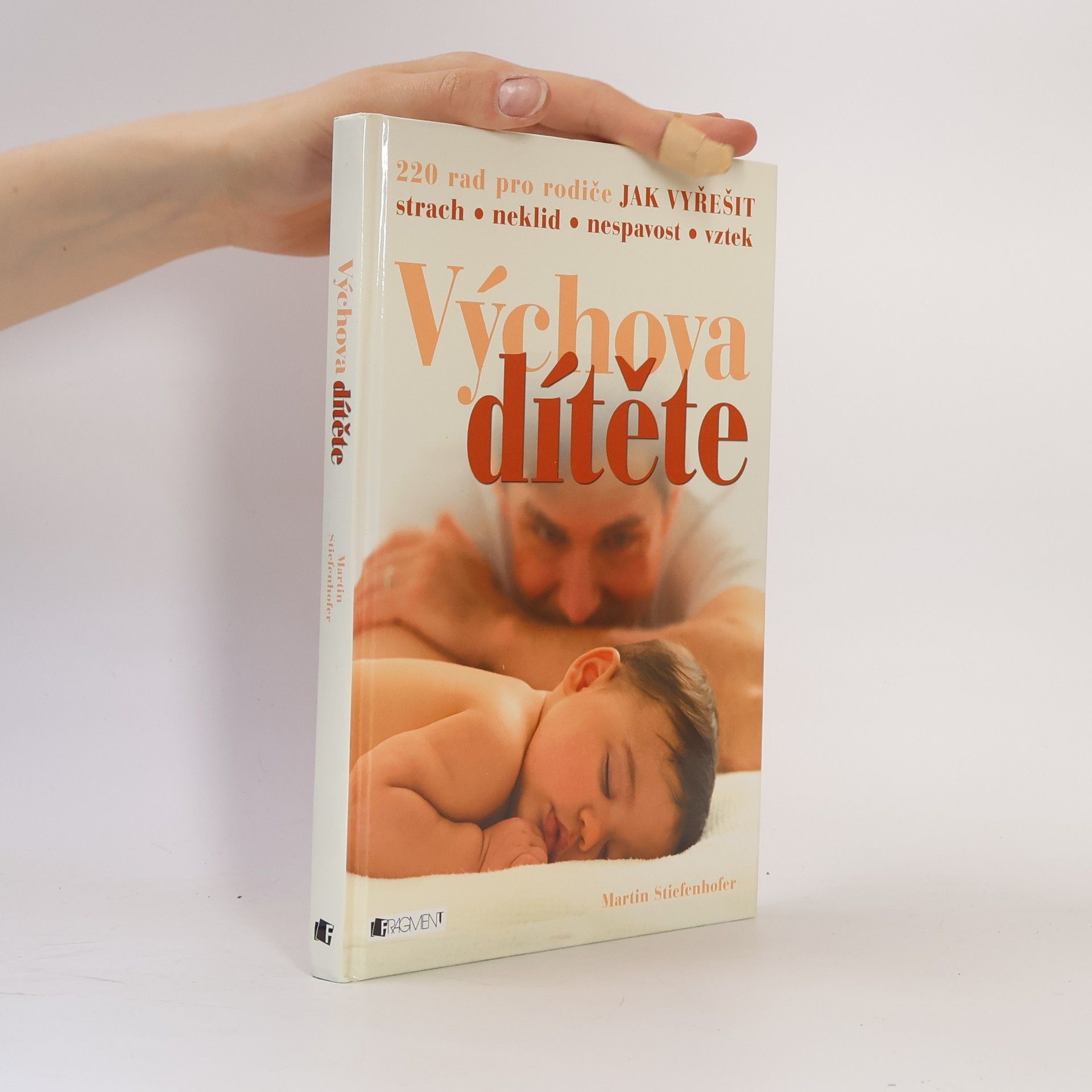 Martin Stiefenhofer Výchova dítěte: 220 rad pro rodiče jak vyřešit strach, neklid, nespavost, vztek