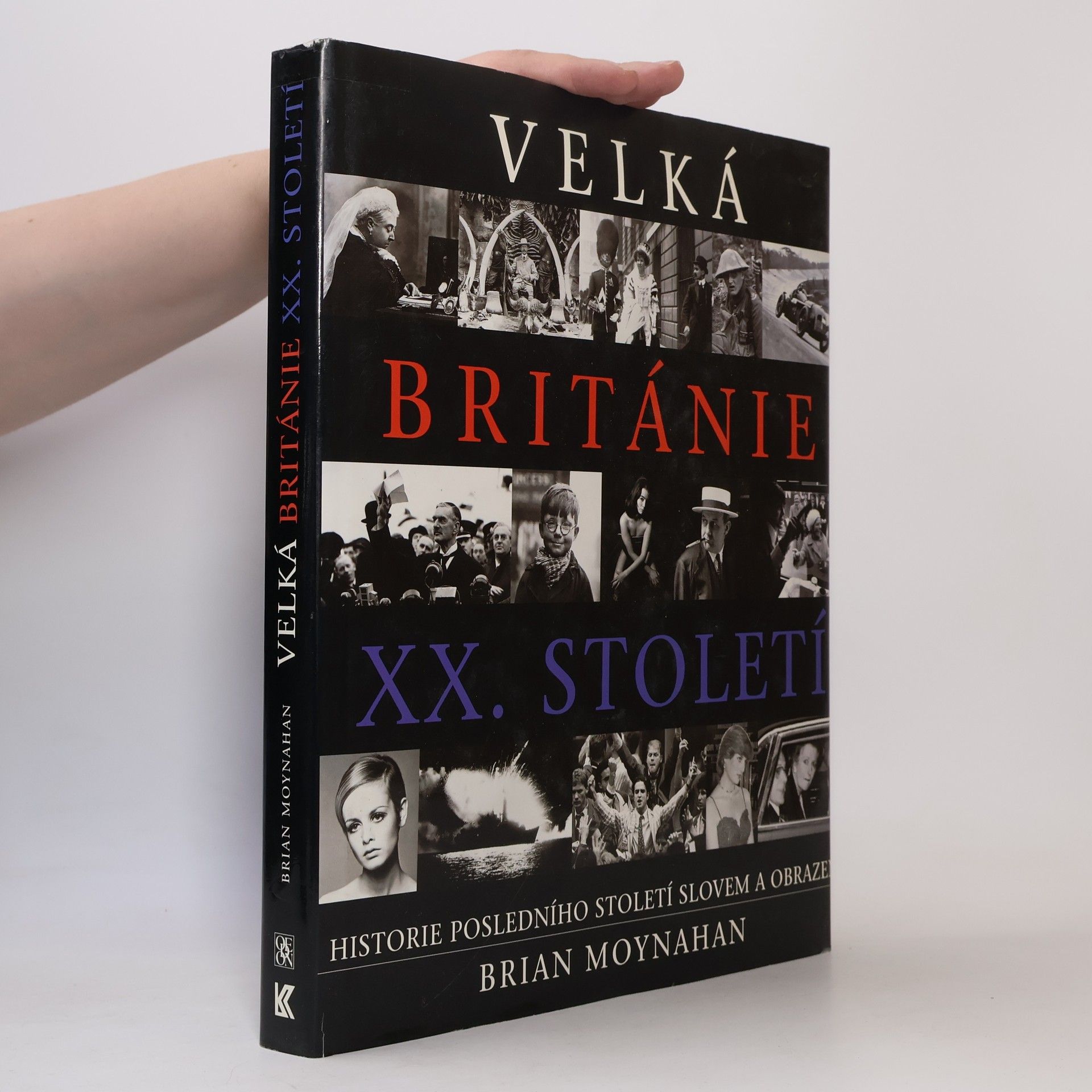 Annabel Merullo Velká Británie XX. století : historie posledního století slovem a obrazem