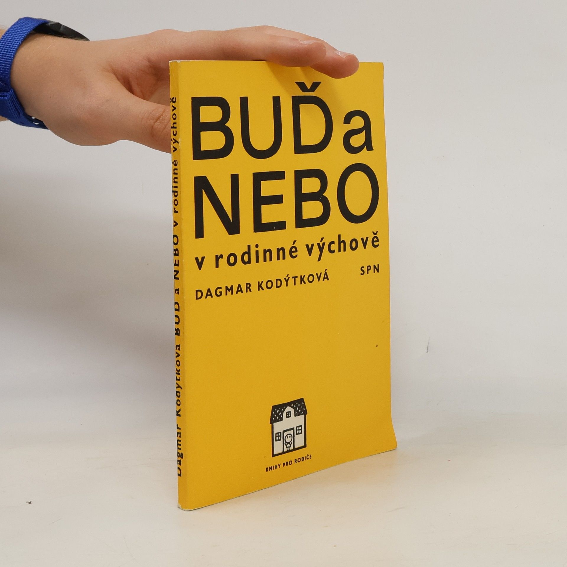 Dagmar Kodýtková Buď a nebo v rodinné výchově