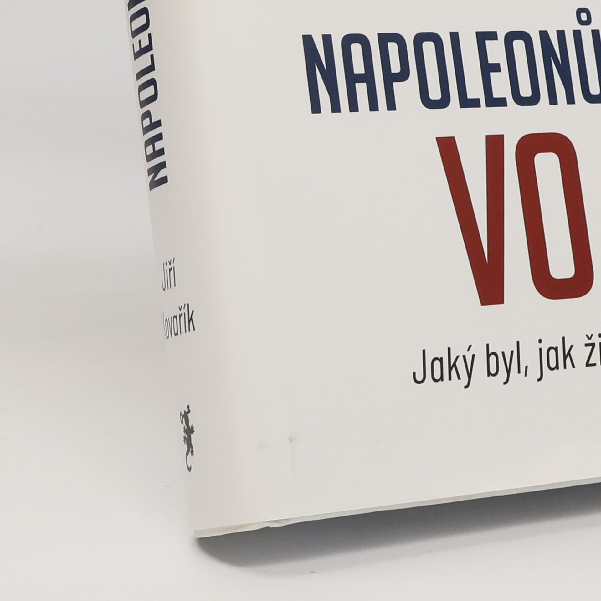 Jiří Kovařík Napoleonův voják: Jaký byl, jak žil a proč bojoval