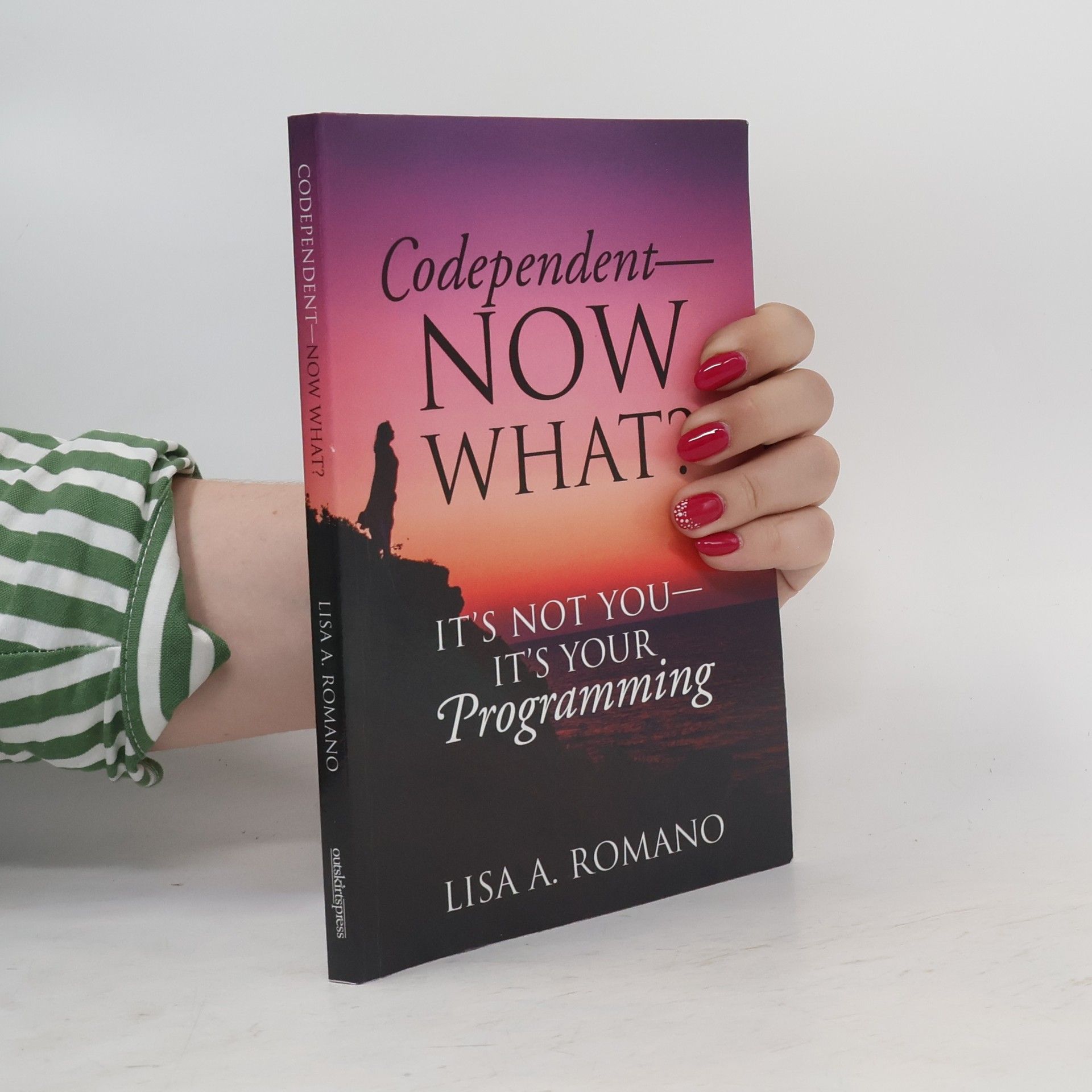 Lisa A. Romano Codependent - Now What? Its Not You - Its Your Programming