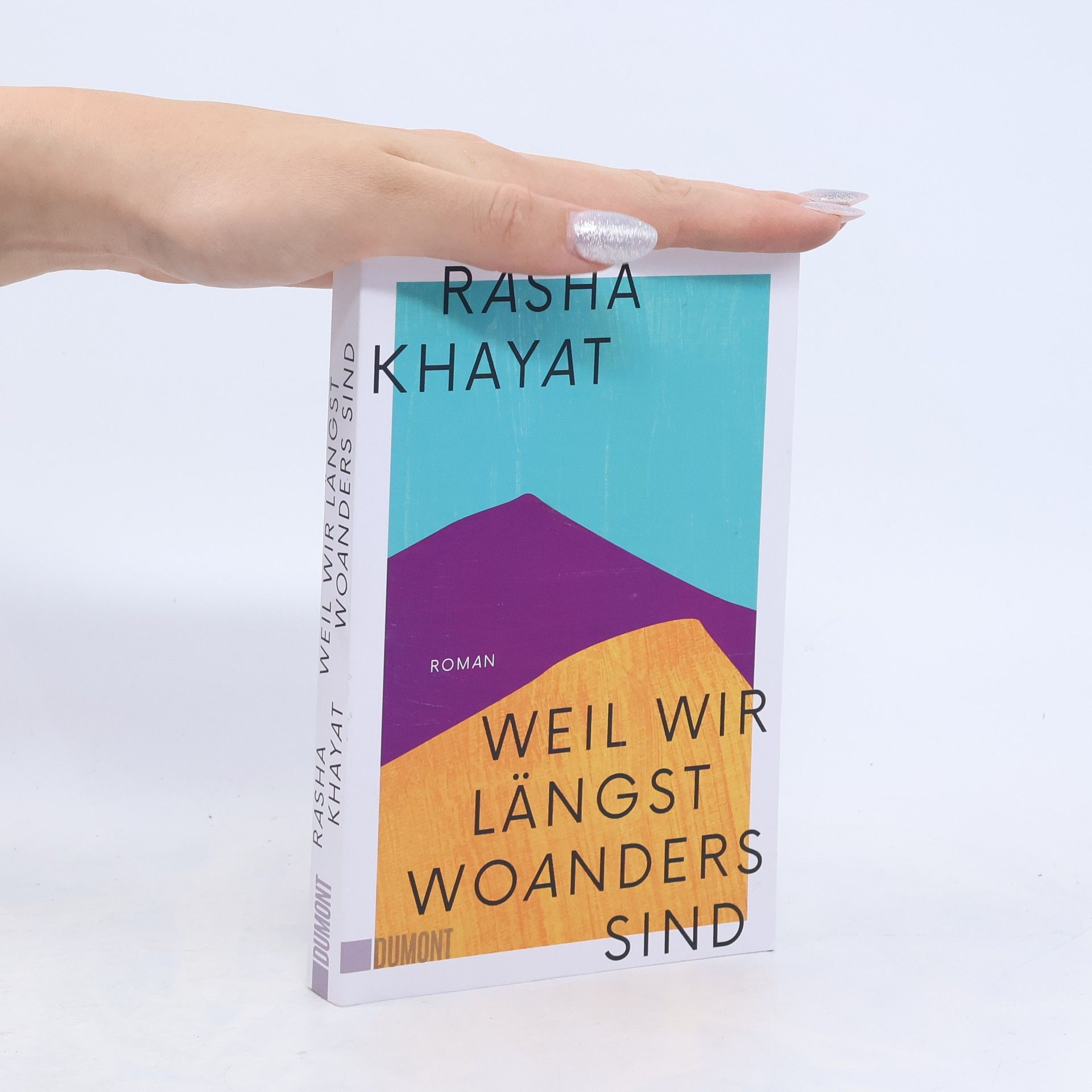 Rasha Khayat Weil wir längst woanders sind