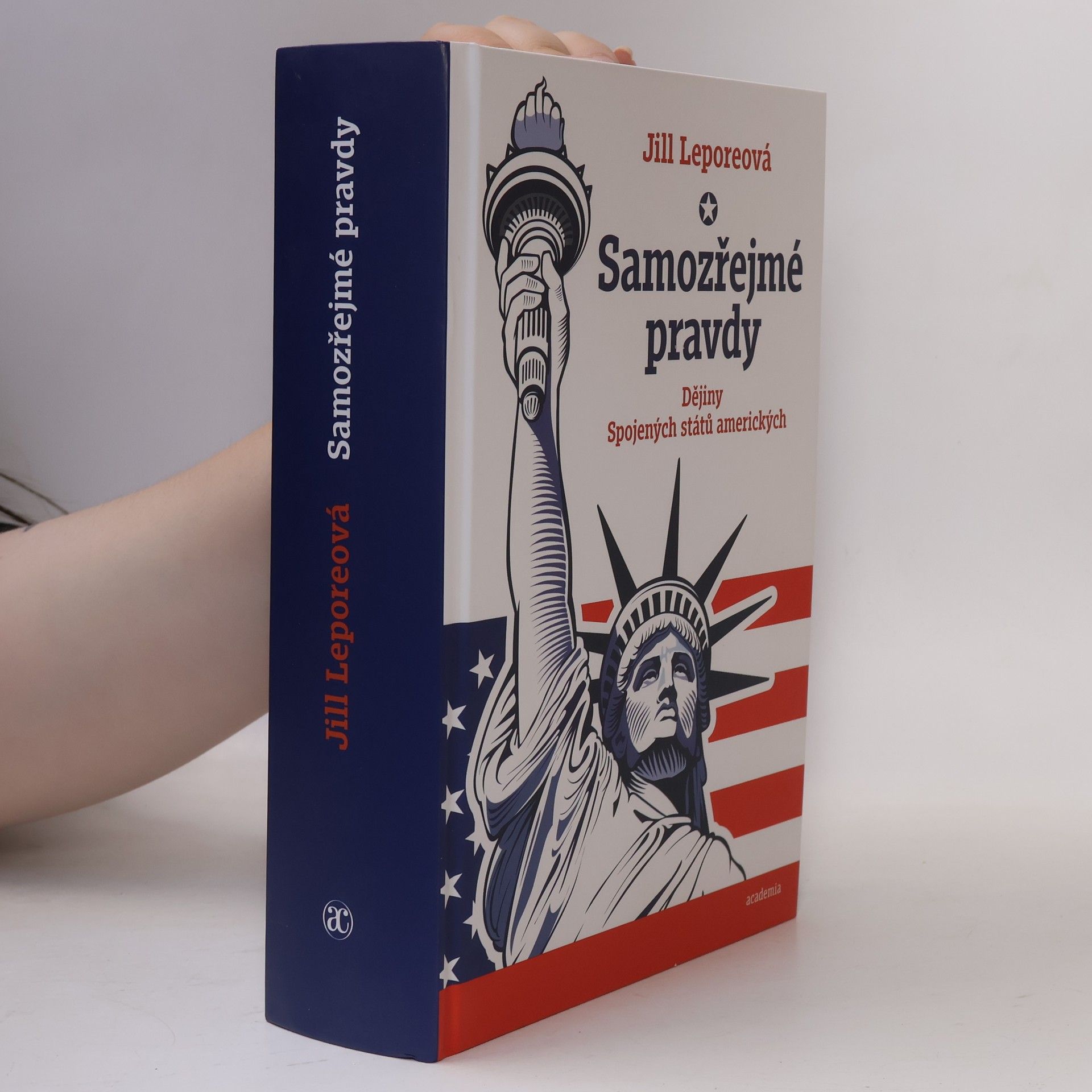 Jill Lepore Samozřejmé pravdy. Dějiny Spojených států amerických