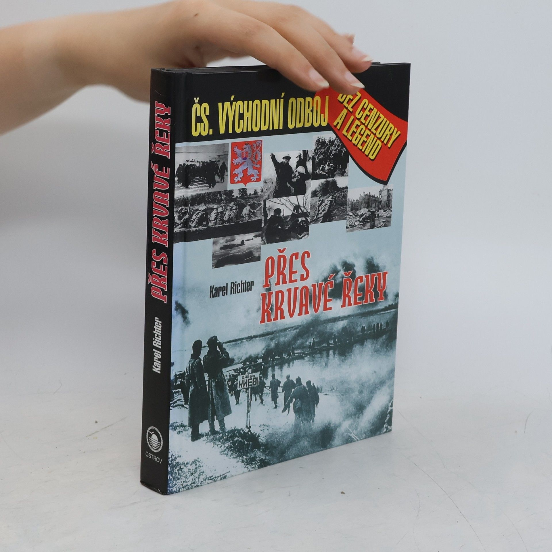 Karel Richter Přes krvavé řeky: Československý východní odboj bez cenzury a legend